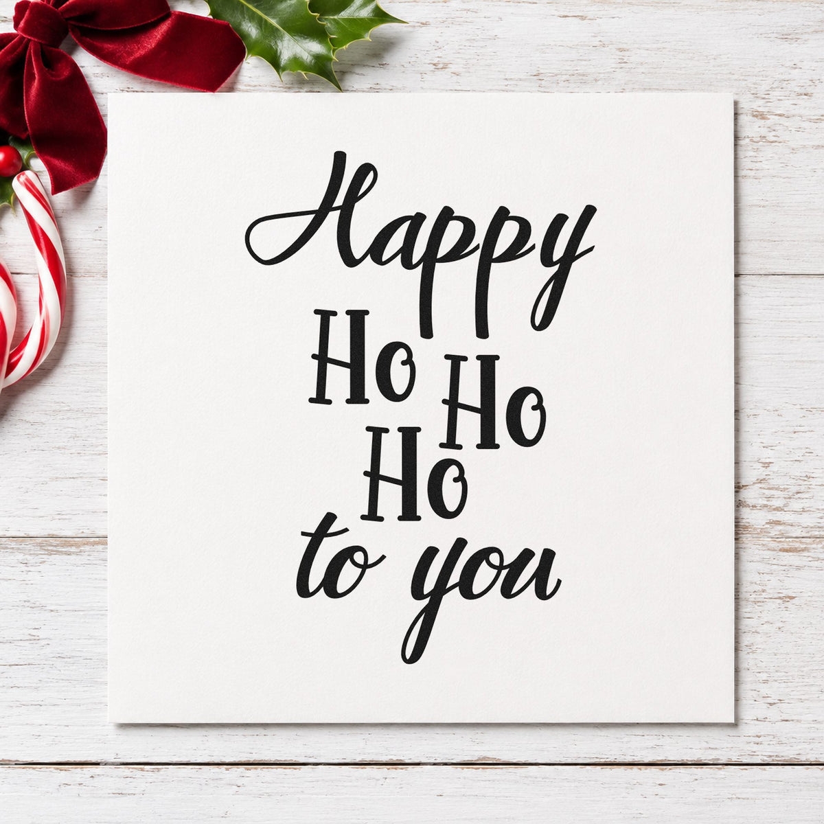 Happy Ho Ho Ho To You rubber stamp printed in black ink, ready for tall stack cards and similar paper crafts.