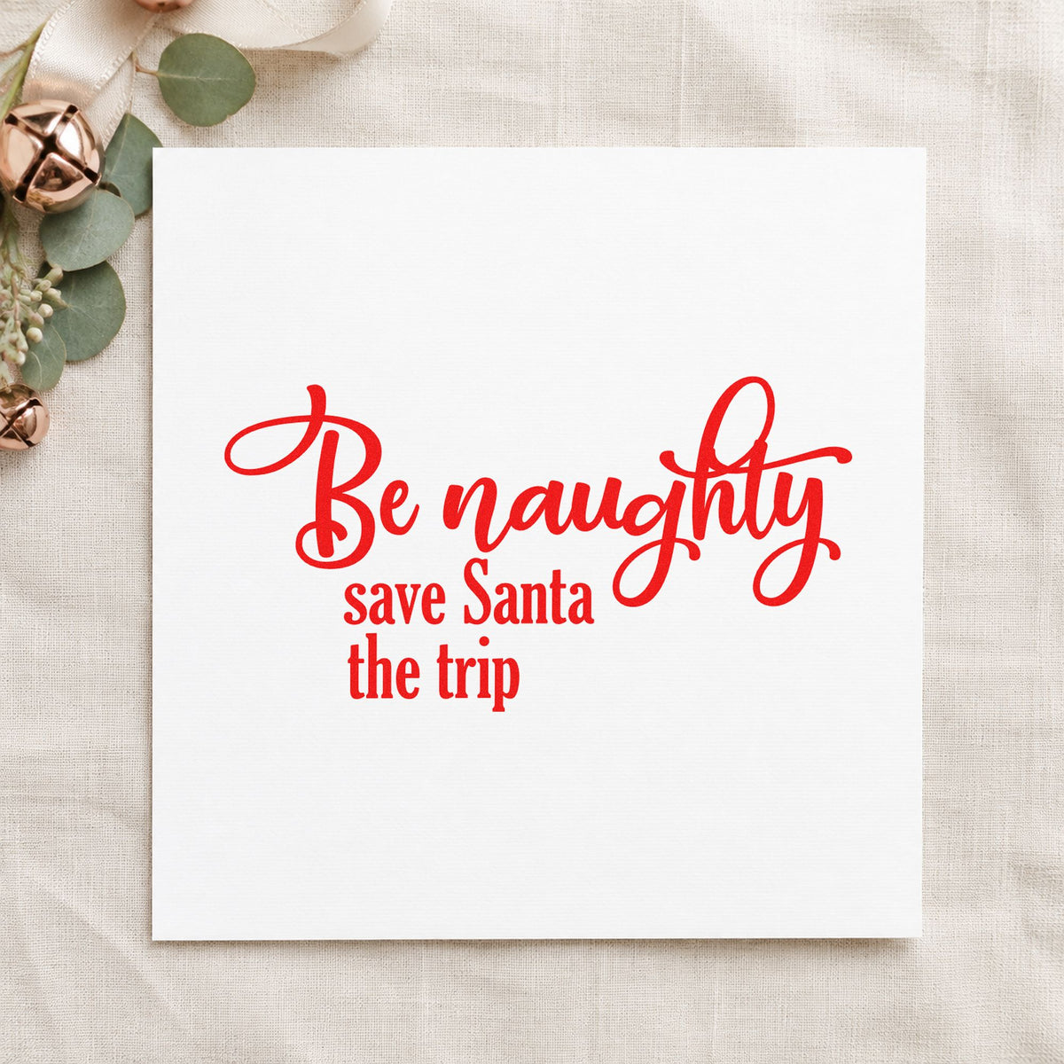 Be Naughty Save Santa Trip Script Lettering Pre-Inked Stamp – Slim in use 5