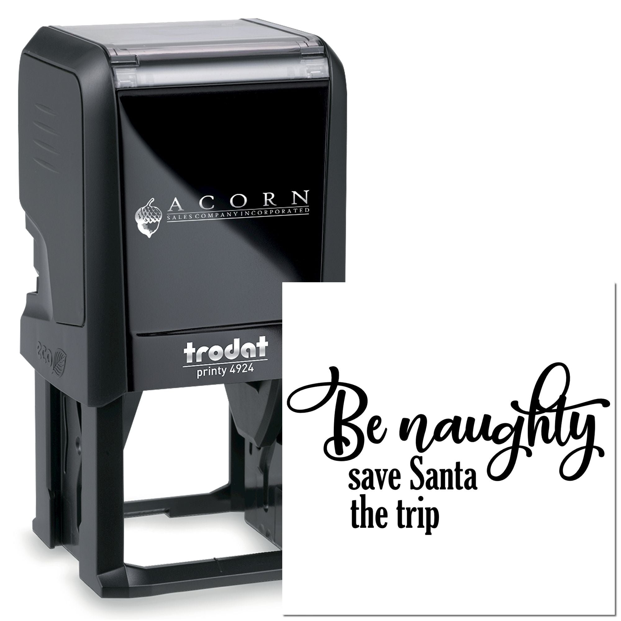Self-inking Trodat Printy 4924 rubber stamp with custom holiday text: Be naughty, save Santa the trip.