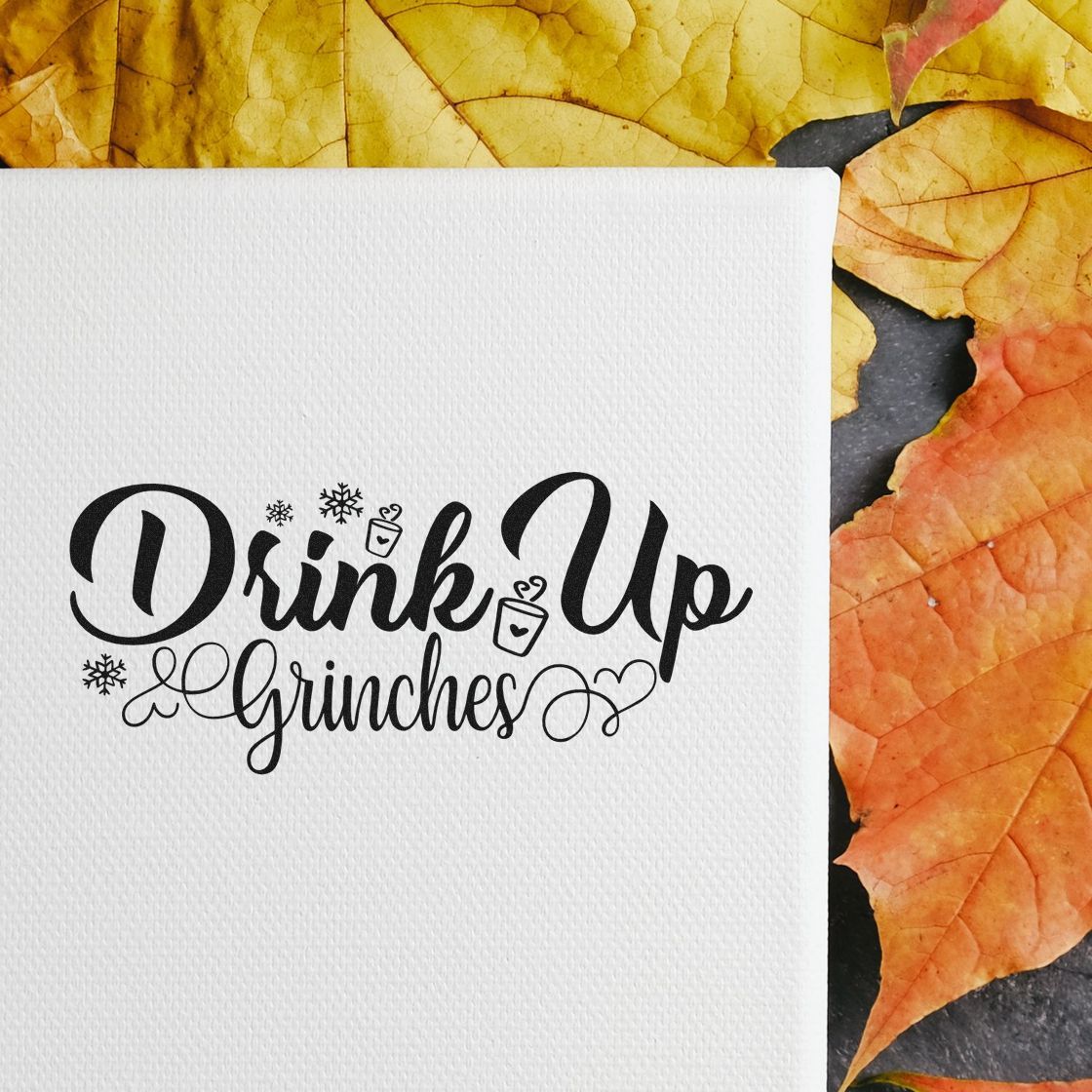 Christmas rubber stamp reading Drink Up Grinches for holiday cards, mug crafts, and festive gift tags.