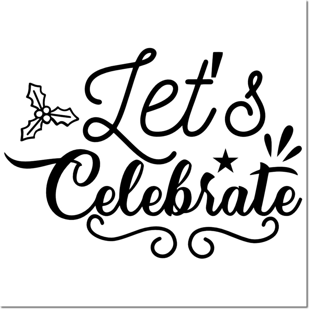 Lets Celebrate rubber stamp design with festive holly and star accents for holiday cards, crafts, and party invitations.