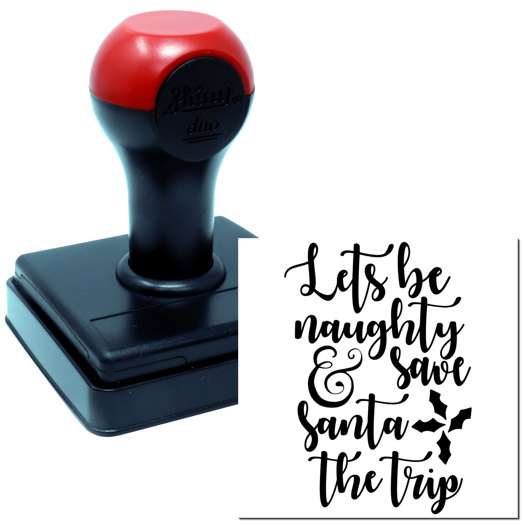 Custom self-inking rubber stamp with holiday phrase Lets be naughty & save Santa the trip for Christmas cards and crafts.