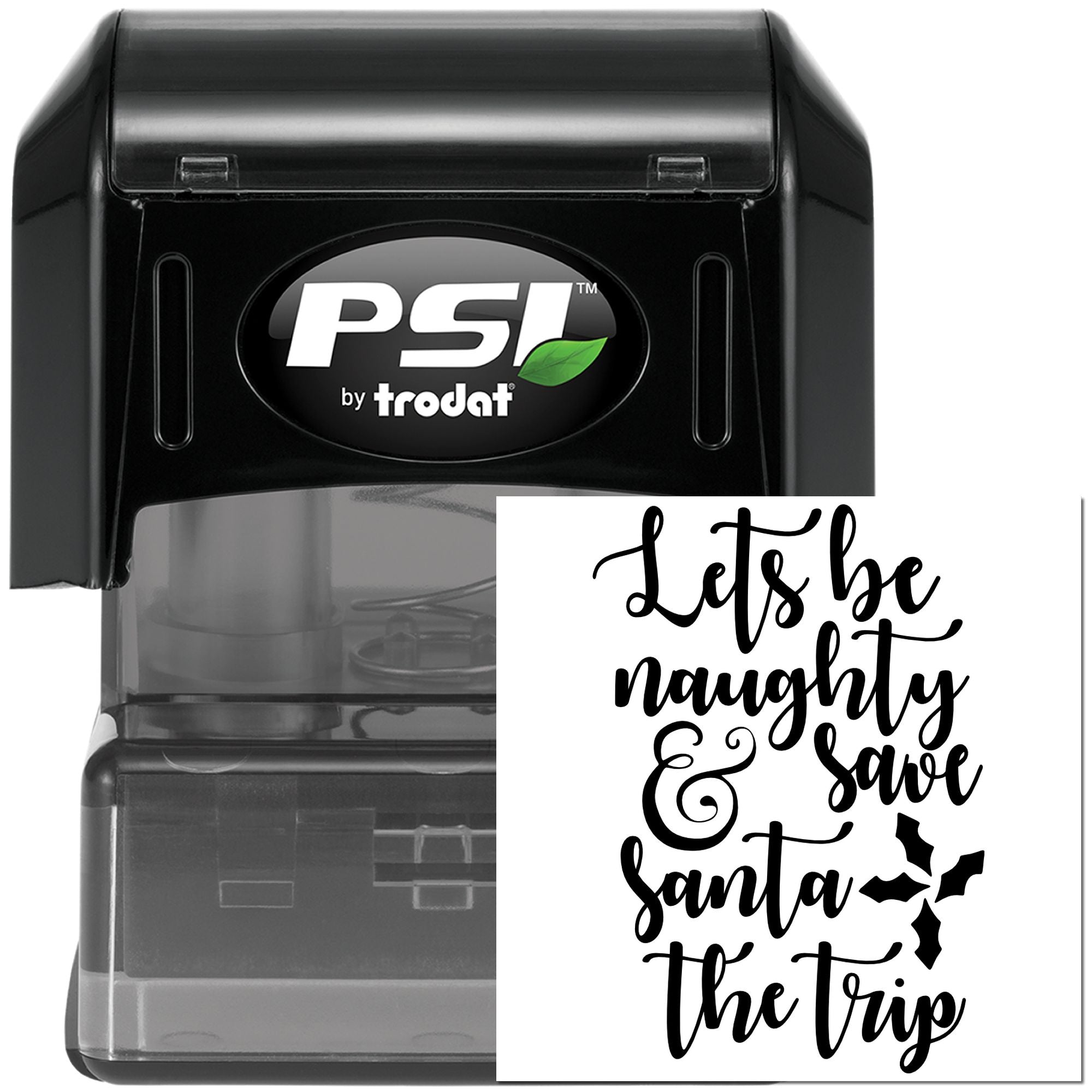 PSI by Trodat self-inking rubber stamp with Lets Be Naughty and Save Santa the Trip Christmas sentiment design
