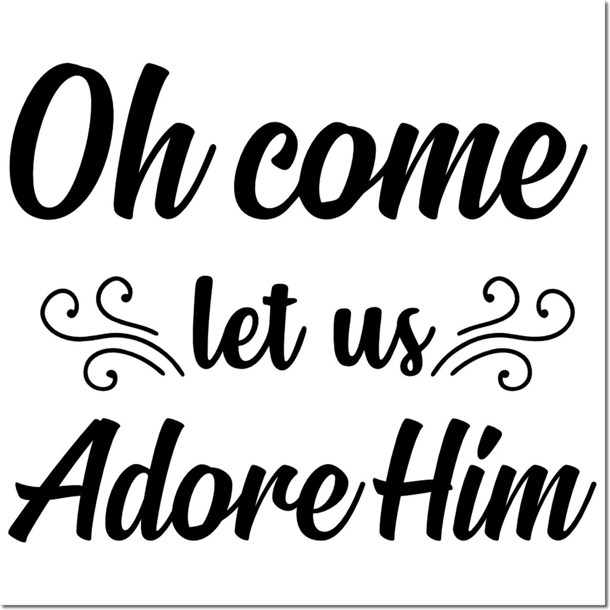 Oh Come Let Us Adore Him Christmas rubber stamp design with festive script for holiday cards and Christian crafting.