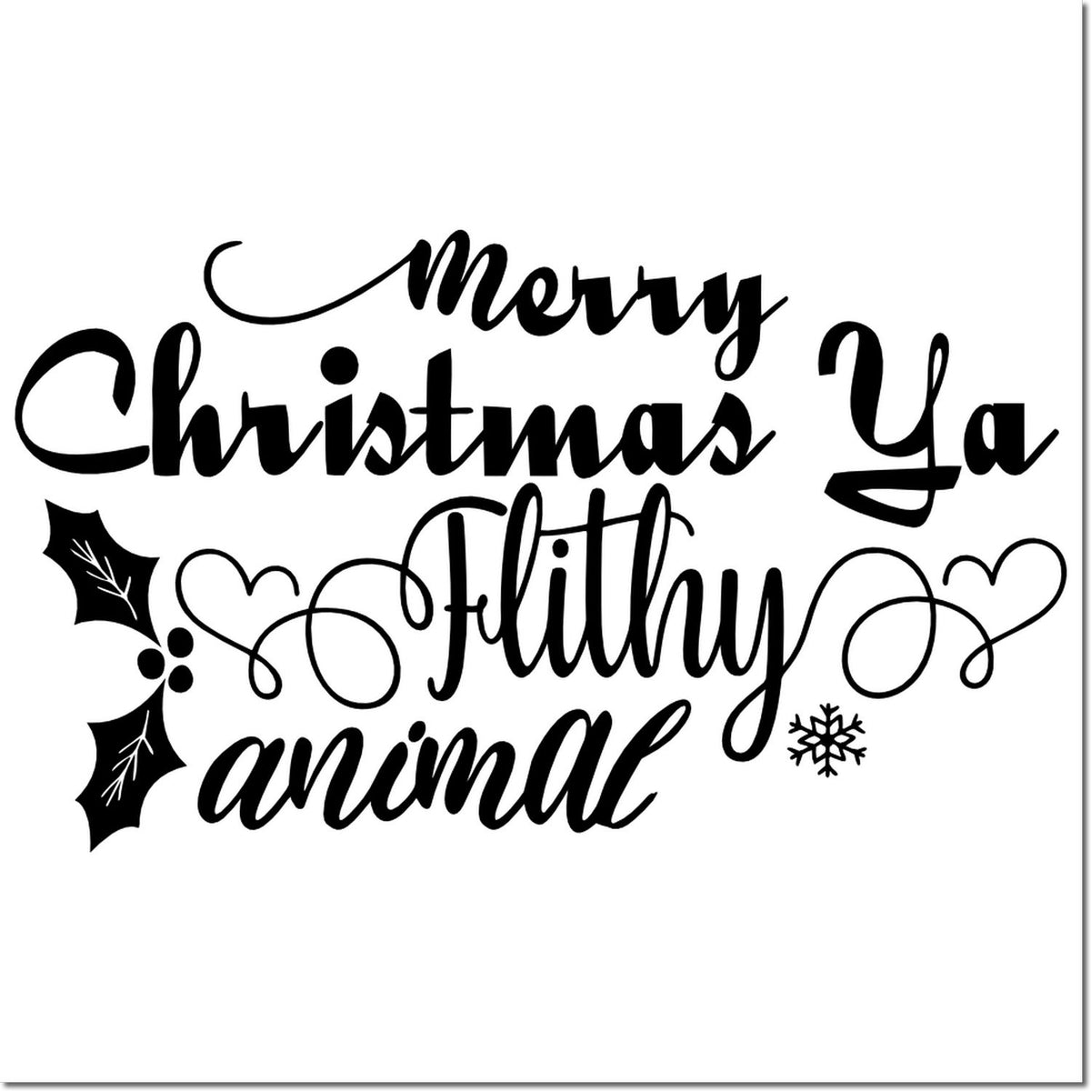 Funny Merry Christmas Ya Filthy Animal rubber stamp design with holly and snowflake, perfect for holiday cards and gifts.