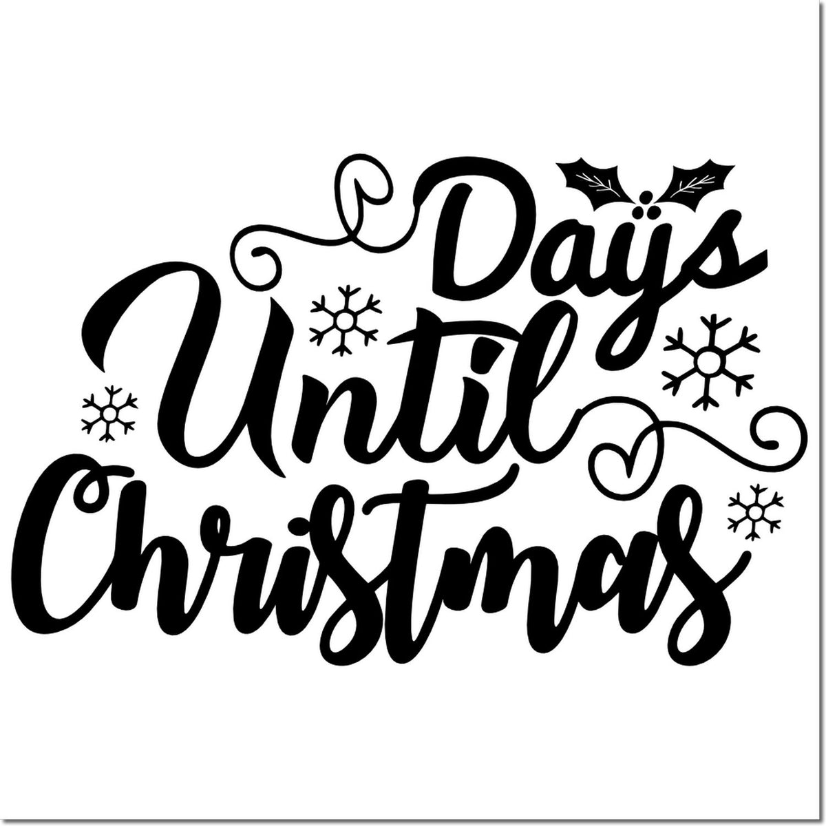 Days Until Christmas rubber stamp design with festive script, snowflakes, and holly for holiday countdowns.