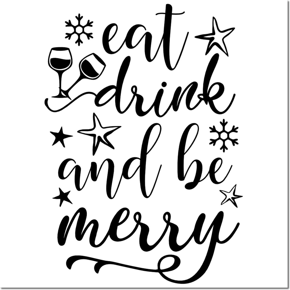 Eat, drink and be merry holiday rubber stamp design with wine glasses, stars and snowflakes for Christmas crafts.