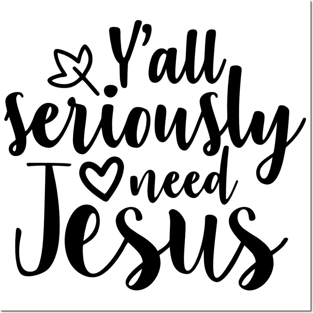 Y'all seriously need Jesus rubber stamp design with hand-lettered text and heart accents for faith-based crafts.