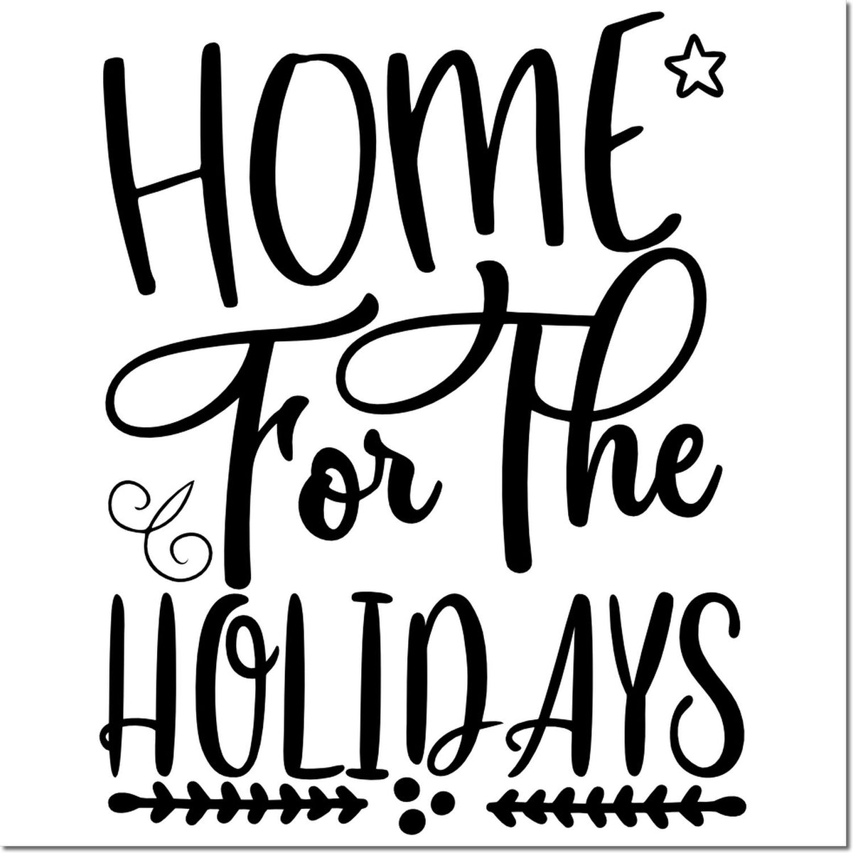 Home for the Holidays rubber stamp with decorative script and festive star accent for holiday crafting.