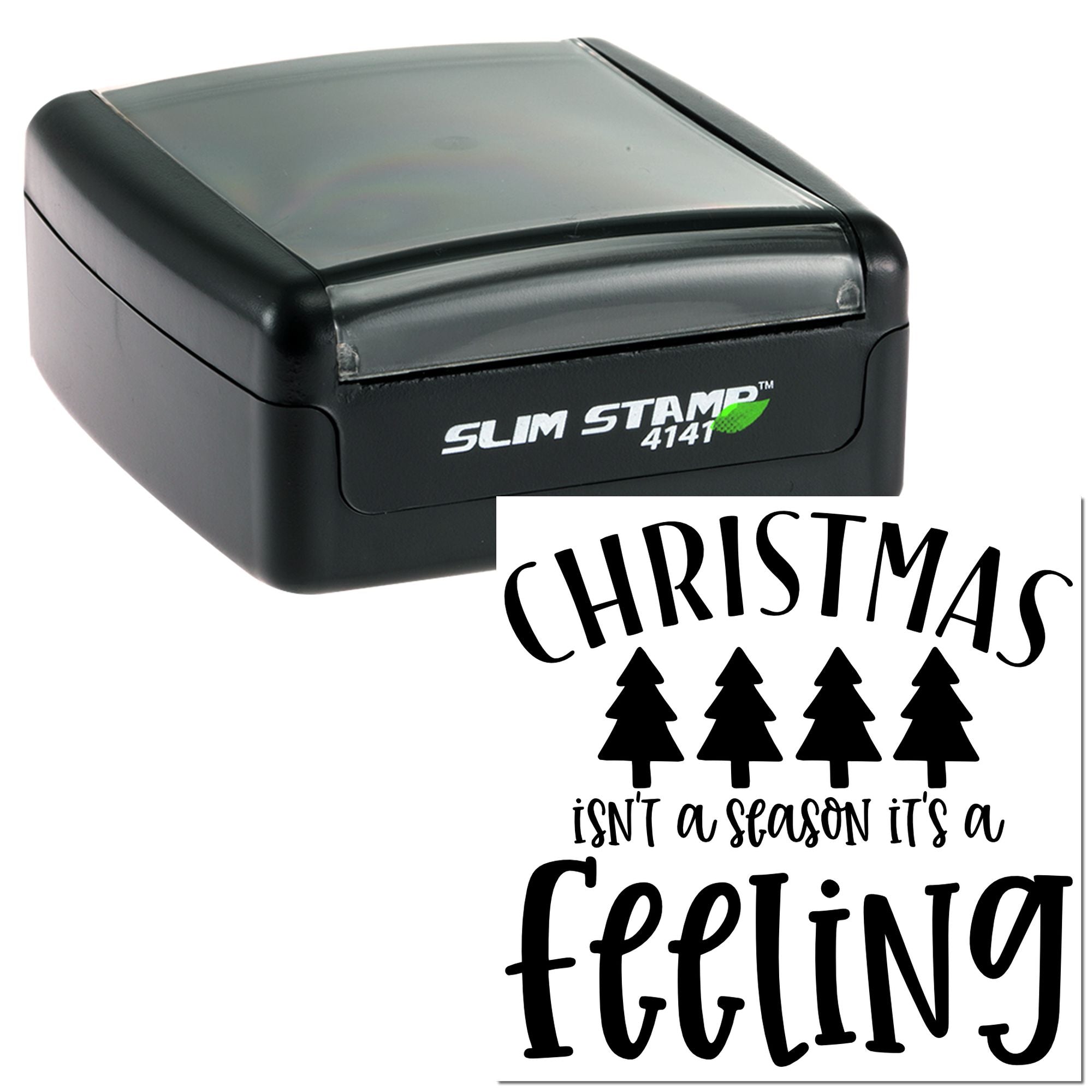 Slim self-inking rubber stamp with Christmas isnt a season its a feeling holiday tree design.