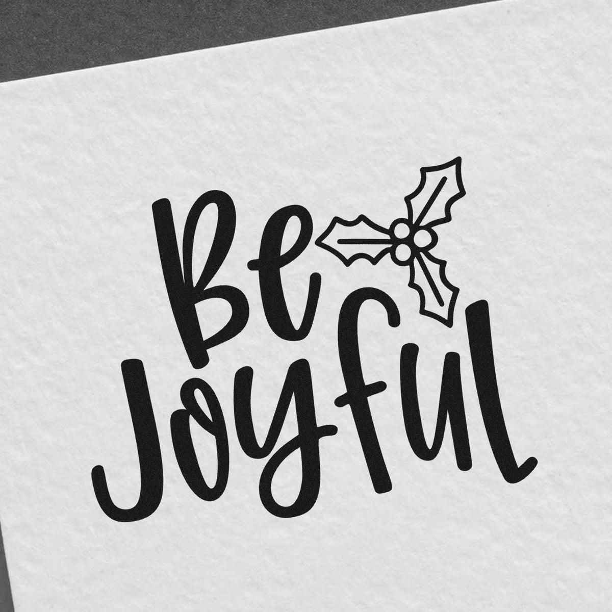 Be Joyful Christmas holiday rubber stamp with holly accent