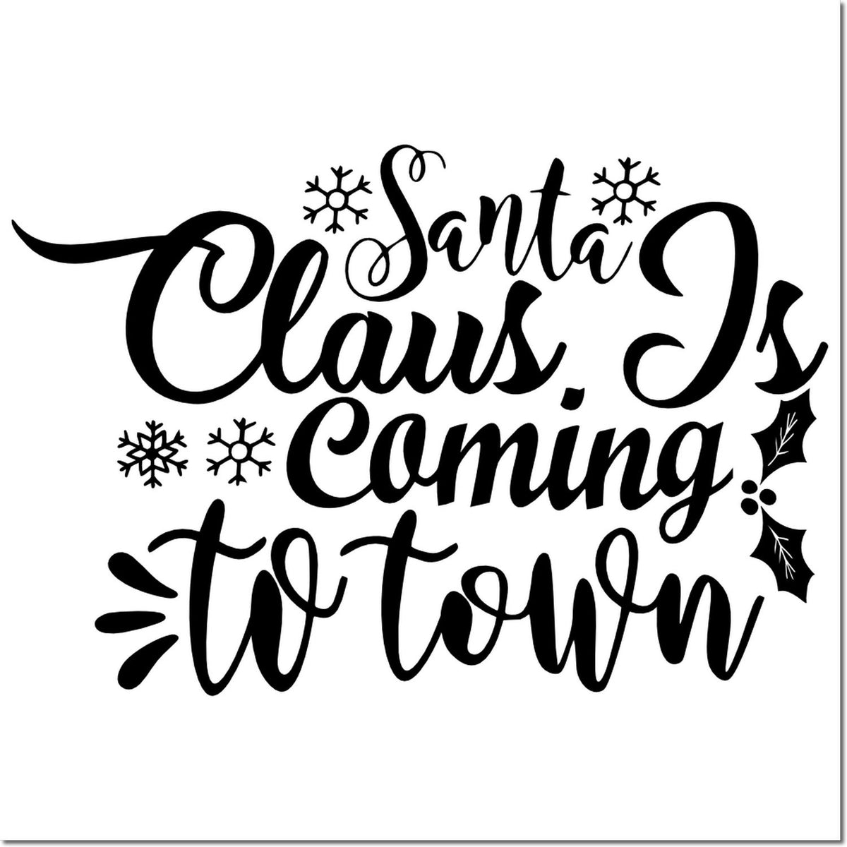 Santa Claus Is Coming to Town Christmas rubber stamp design with snowflakes and holly for holiday cards and crafts.