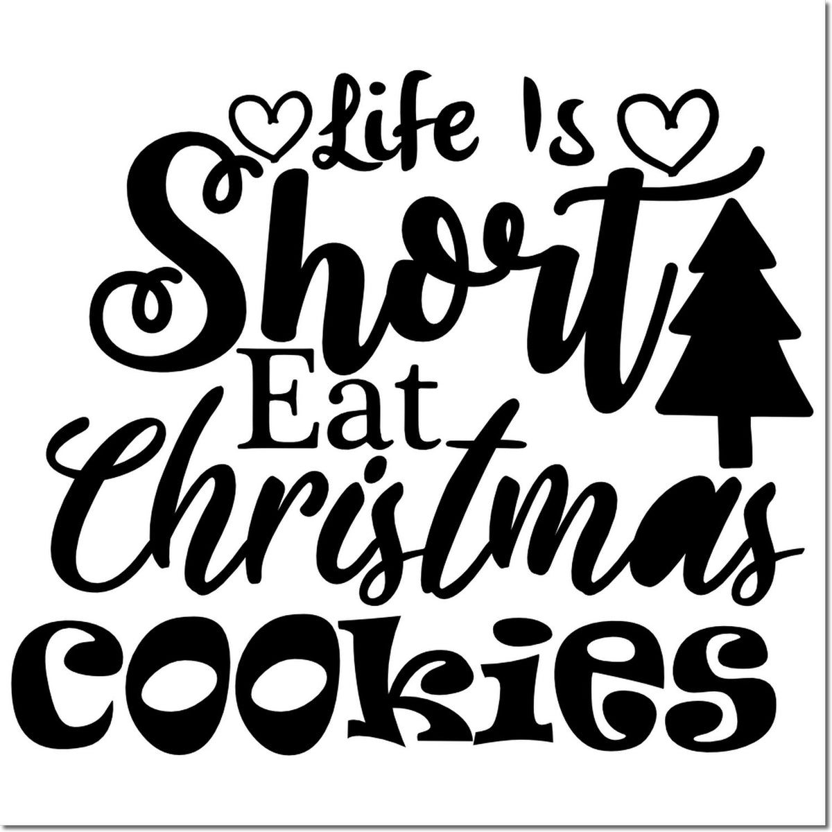 Christmas cookie rubber stamp design reading Life Is Short Eat Christmas Cookies with hearts and holiday tree.