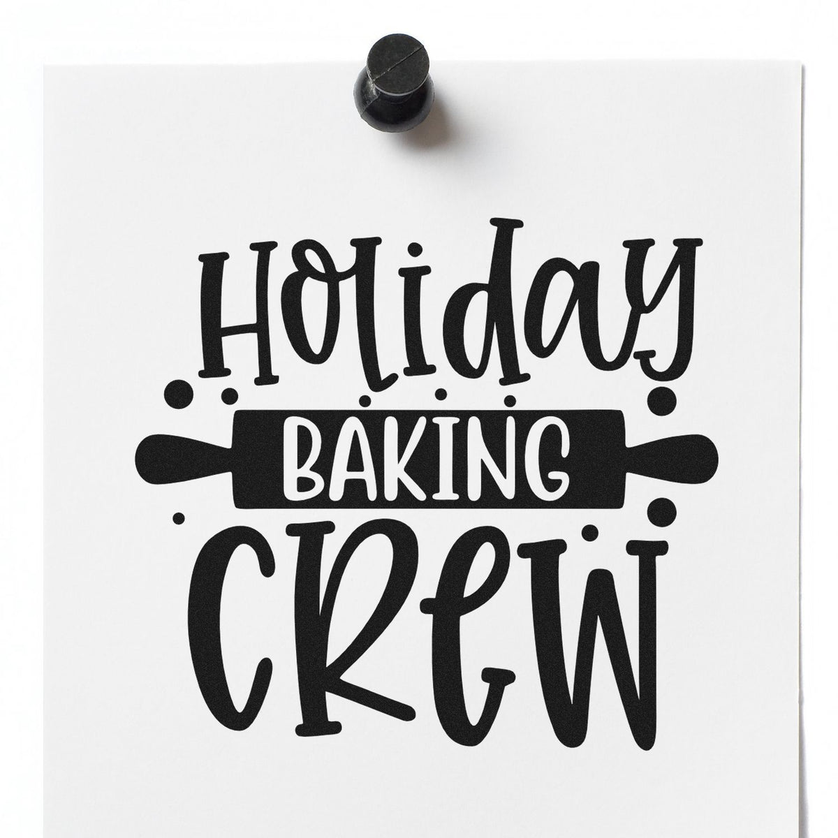 Holiday Baking Crew Rolling Pin PSI Pre-Inked Stamp imprint stamped in black ink. “Holiday Baking Crew” incorporates a dark rolling pin behind “Baking.”