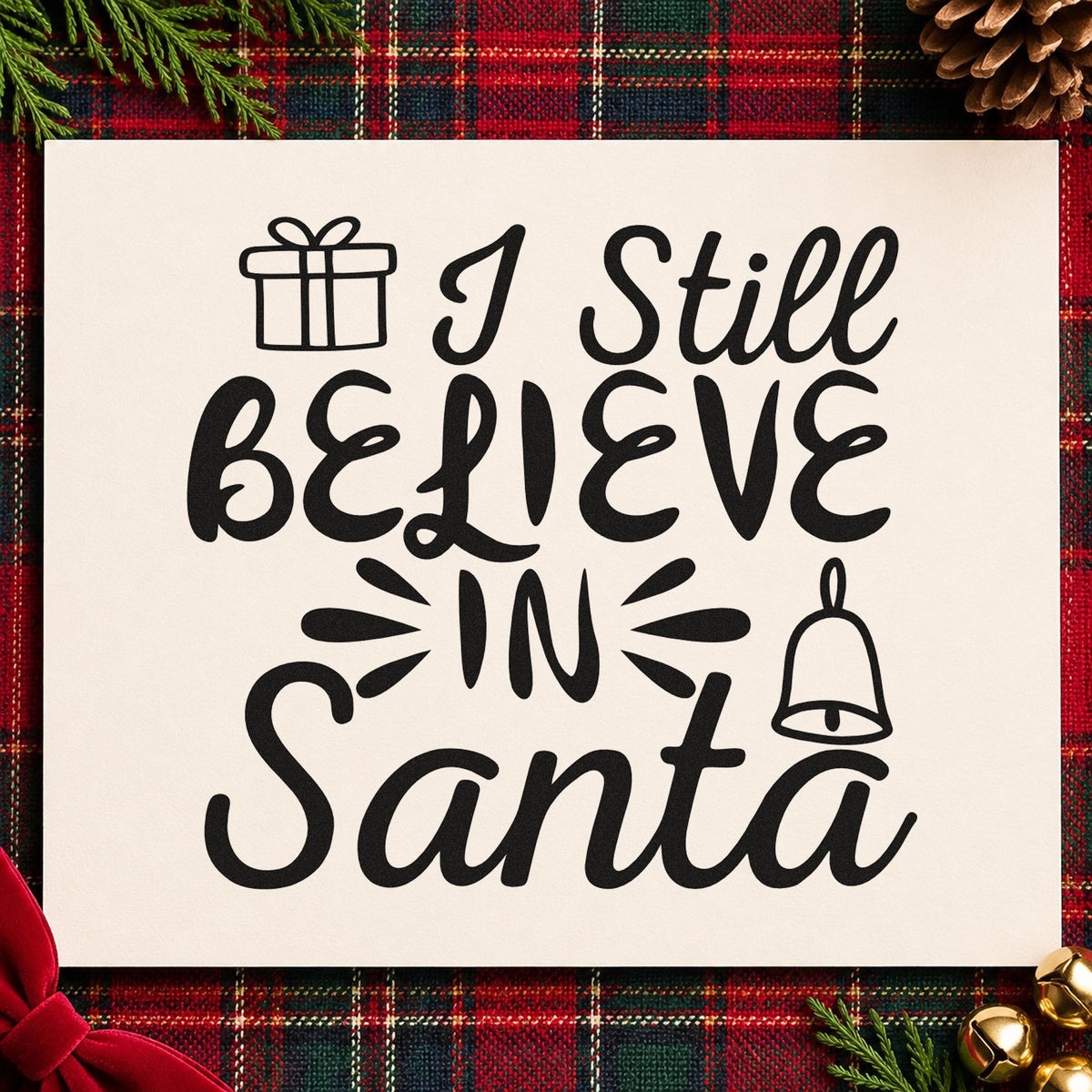 I Still Believe In Santa rubber stamp printed in black ink, ready for still believe cards and similar paper crafts.