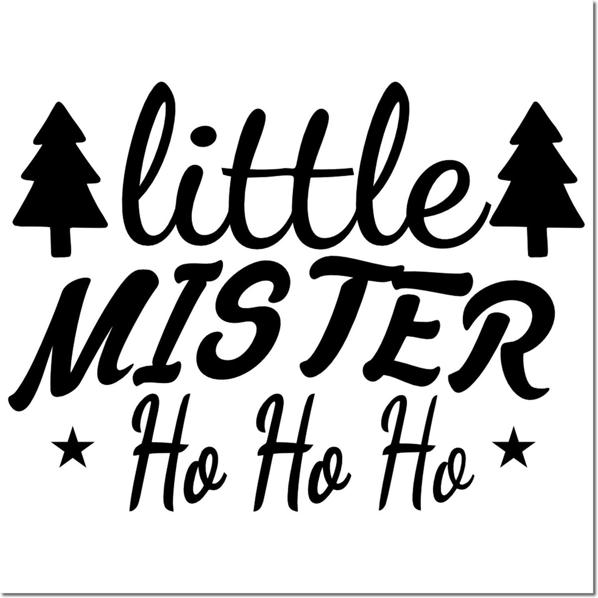 Little Mister Ho Ho Ho Christmas rubber stamp design with pine trees and stars.