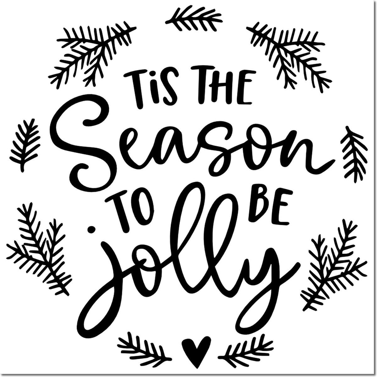 Christmas rubber stamp design with Tis the Season to be Jolly and pine branch accents for holiday crafting.