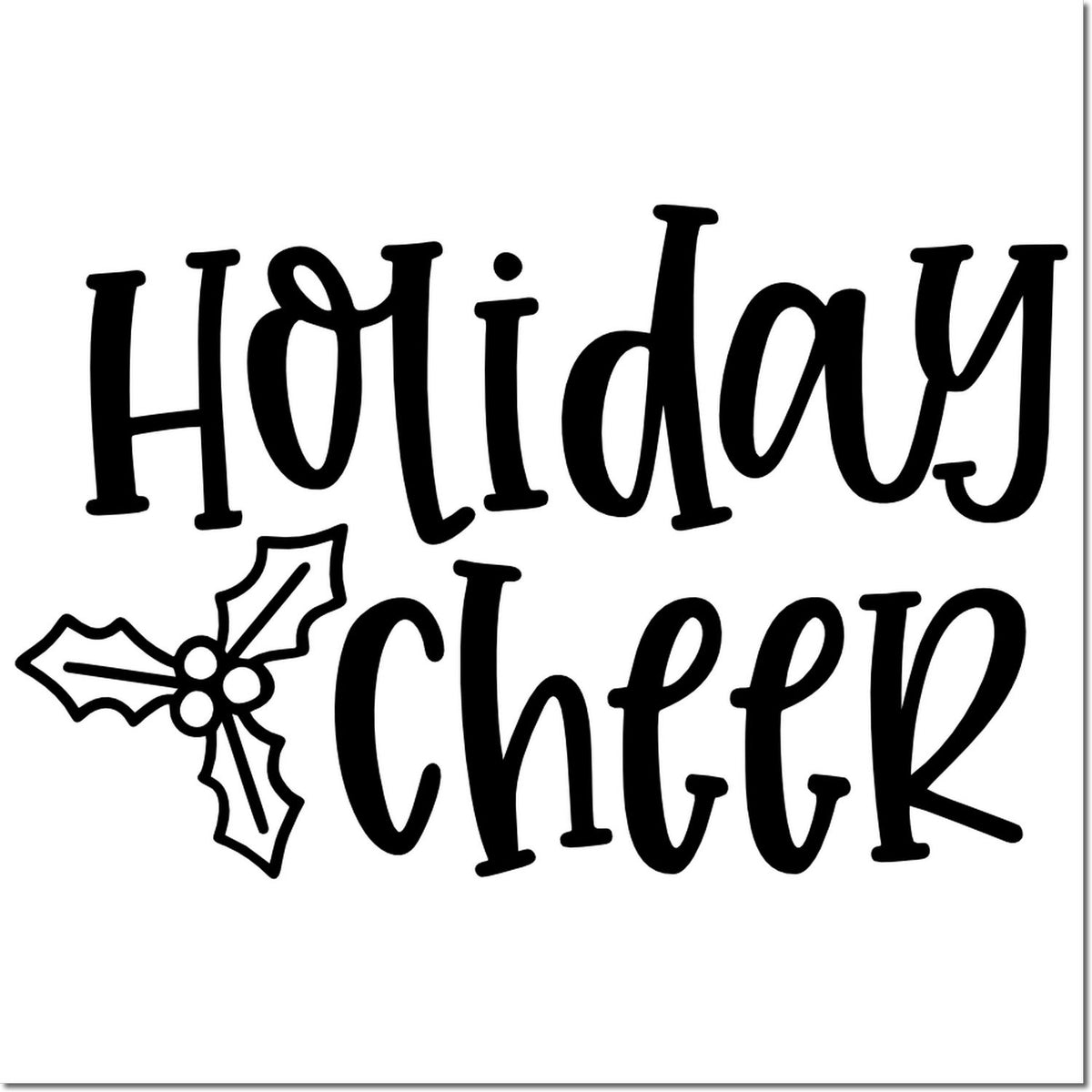 Holiday Cheer rubber stamp design with holly accent, perfect for Christmas cards, festive crafts, and holiday packaging.