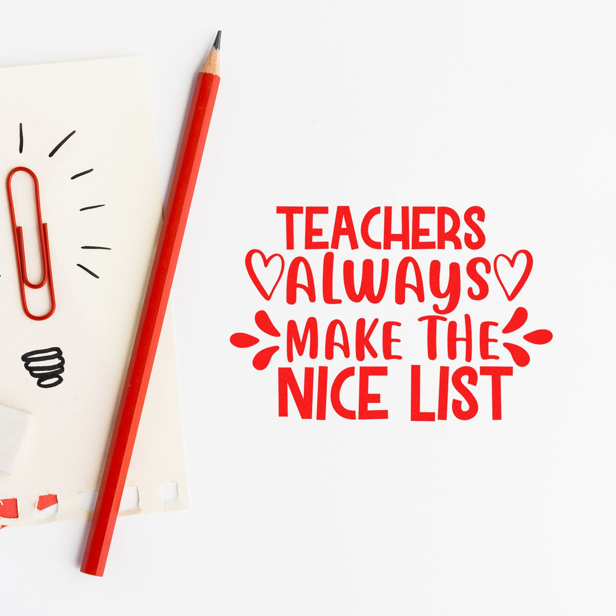 Teacher rubber stamp reading Teachers Always Make the Nice List for classroom crafts, teacher gifts, and holiday stationery.