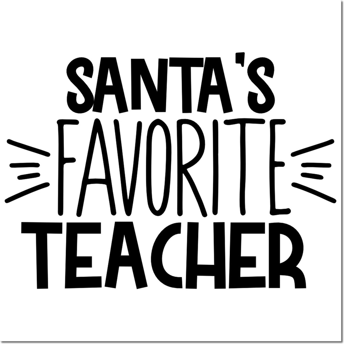 Santas Favorite Teacher holiday rubber stamp design with bold lettering and festive rays for teacher gifts.