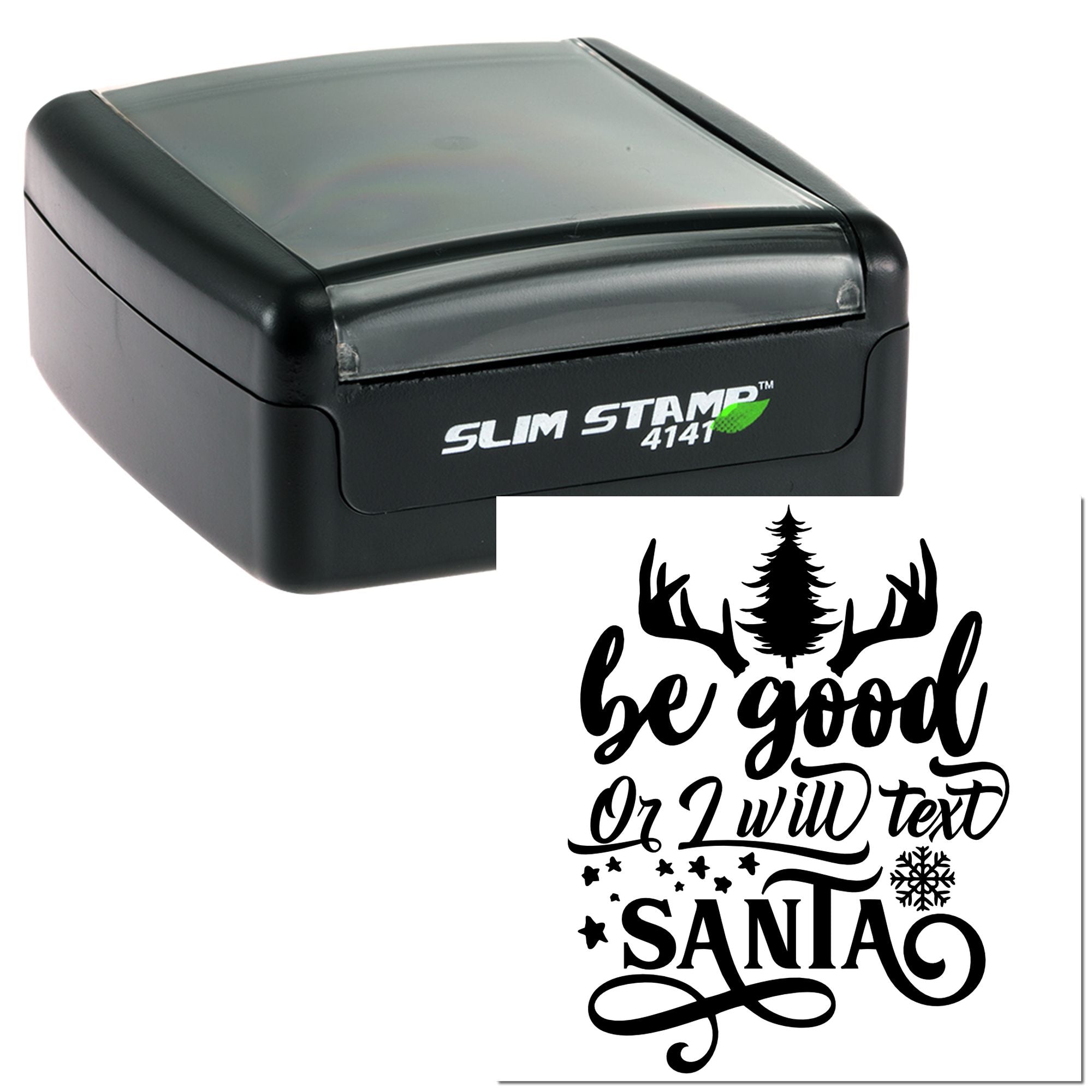 Custom self-inking rubber stamp with "be good or I will text Santa" holiday design, antlers, tree and snowflakes.