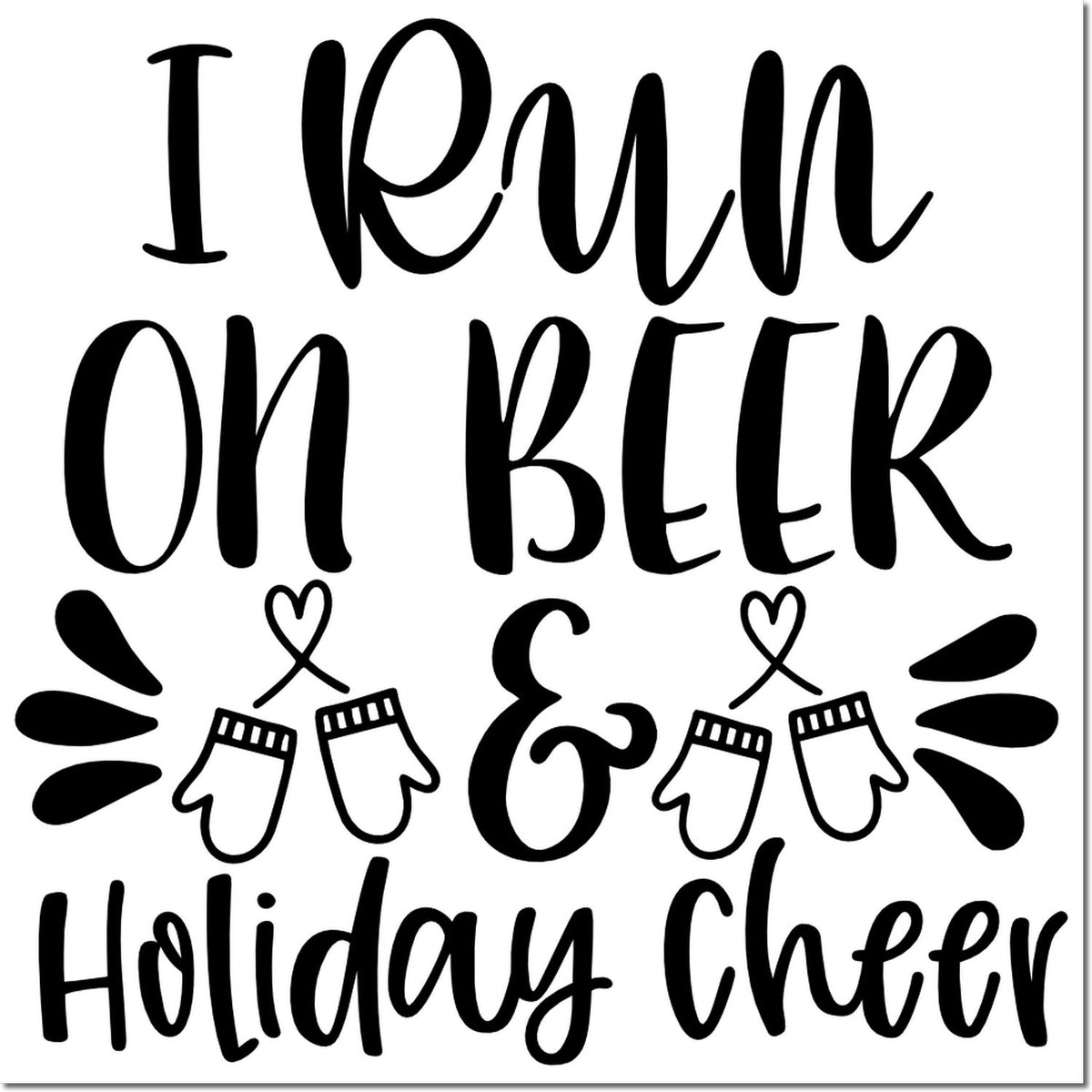I run on beer and holiday cheer rubber stamp design with mittens and hearts for festive Christmas crafting.
