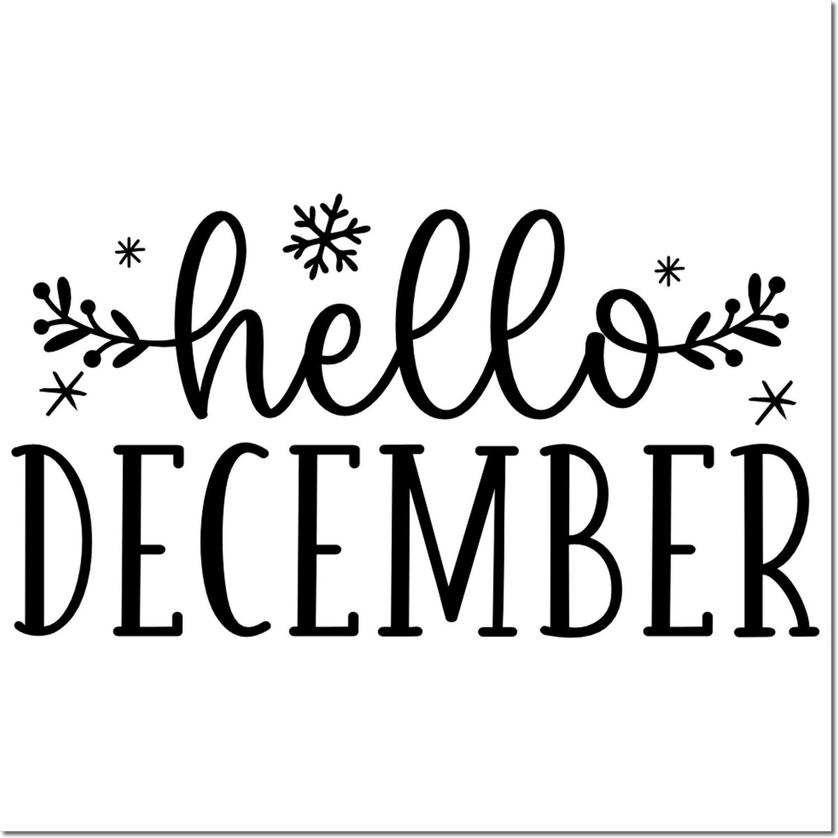 Hello December rubber stamp design with snowflakes and holiday greenery for winter crafts