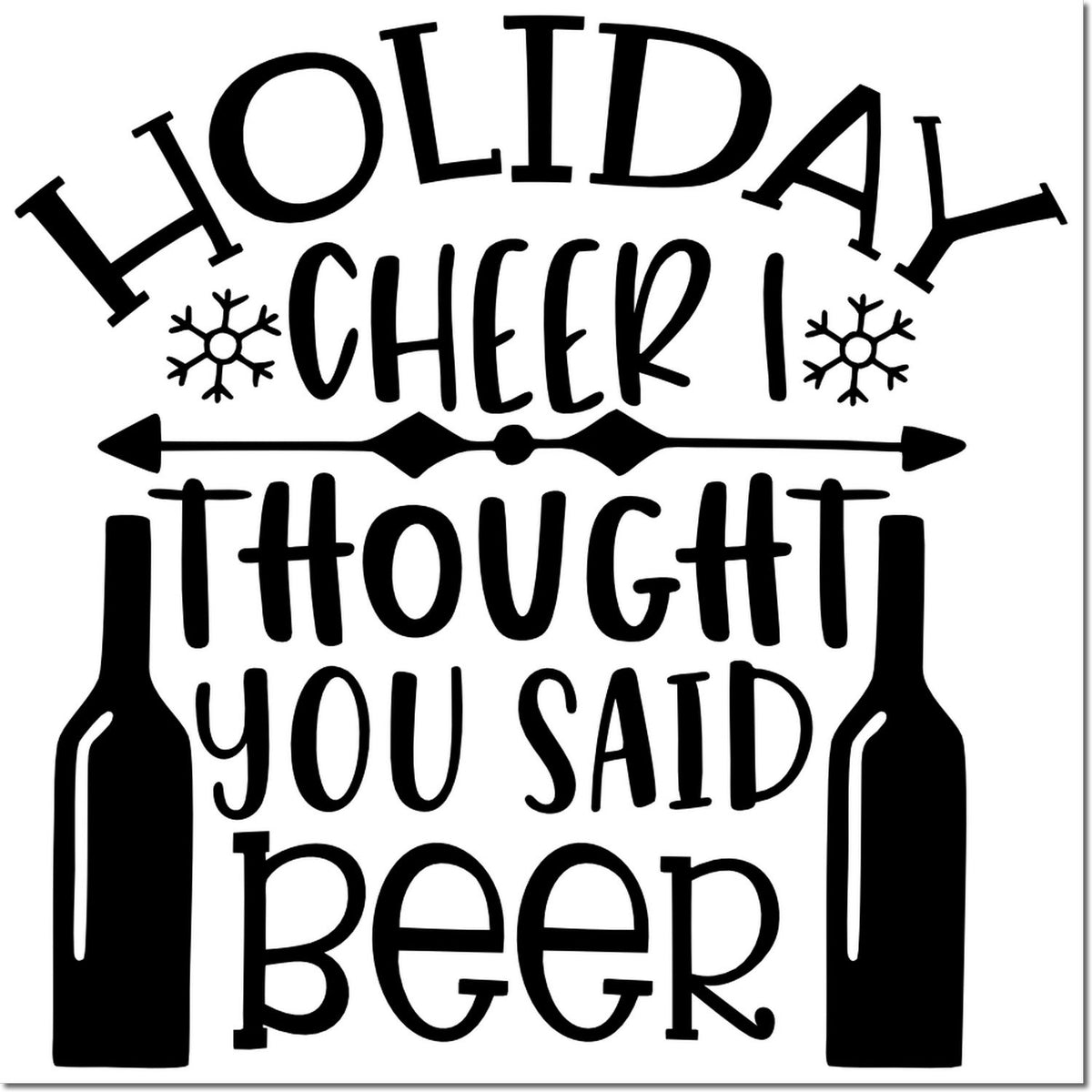 Holiday Cheer I Thought You Said Beer rubber stamp design with beer bottles and snowflakes for festive Christmas bar crafts.
