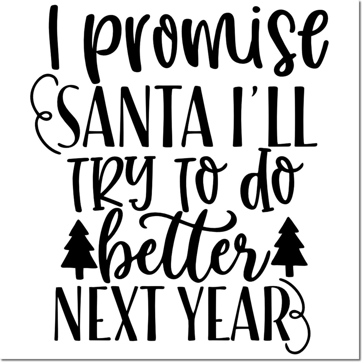 Funny Christmas rubber stamp with I promise Santa Ill try to do better next year holiday message.