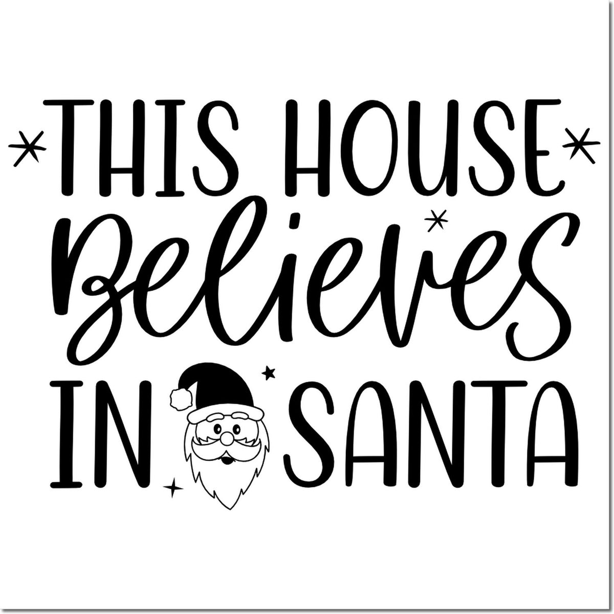 Christmas rubber stamp design reading This House Believes in Santa with Santa face, stars, and playful holiday lettering.