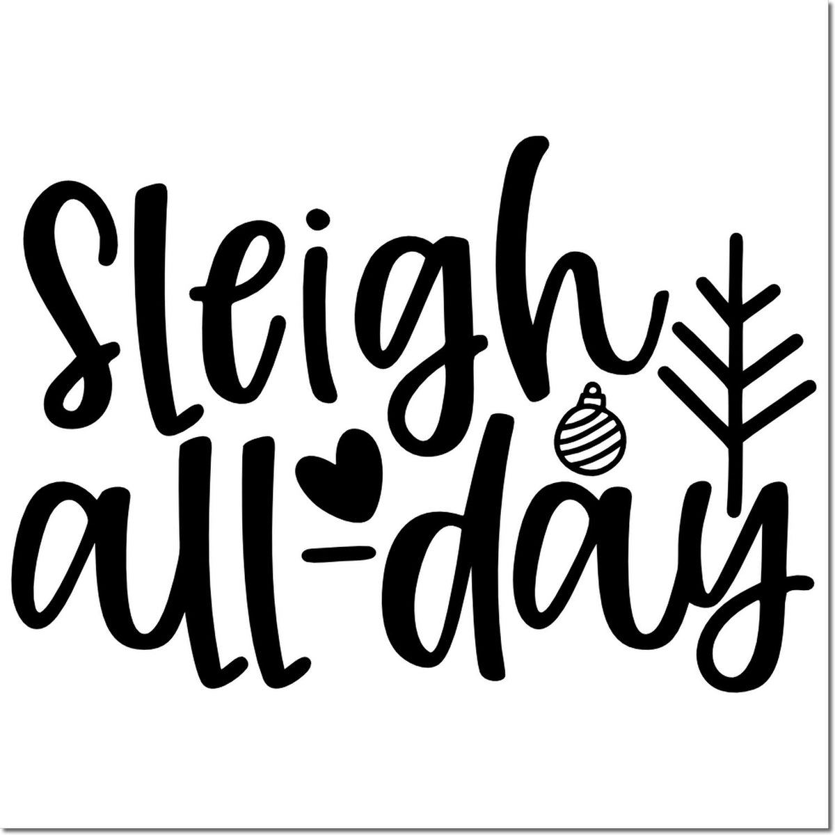 Sleigh all day holiday rubber stamp design with winter ornament and tree, ideal for festive cards and craft projects.