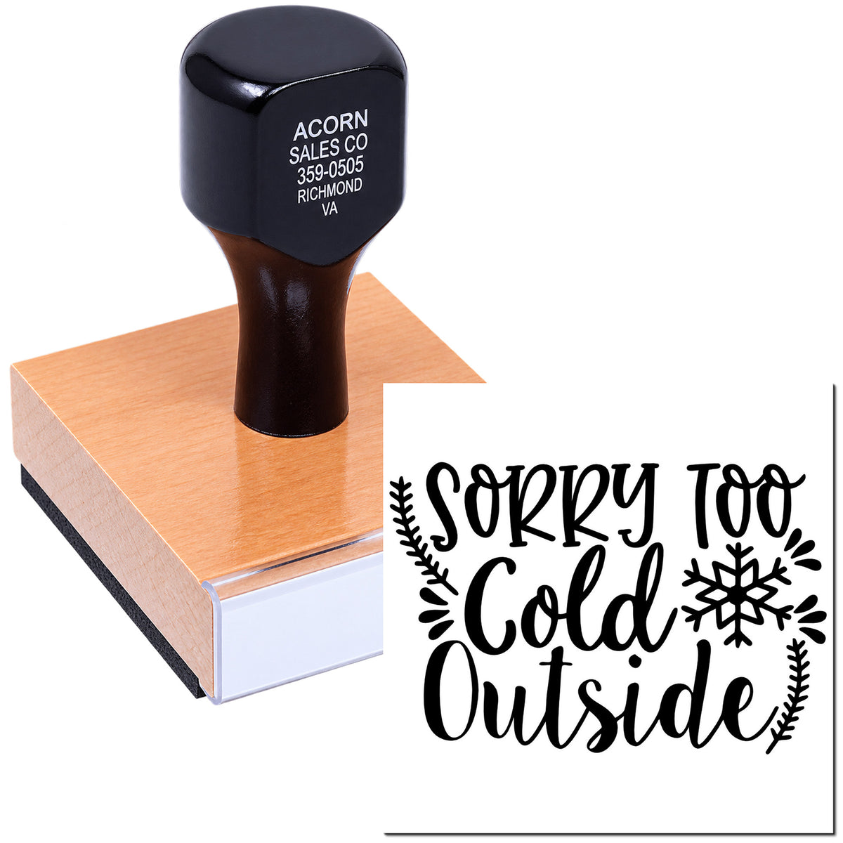 Custom rubber stamp with wood handle and "Sorry Too Cold Outside" snowflake design for winter cards and packaging.
