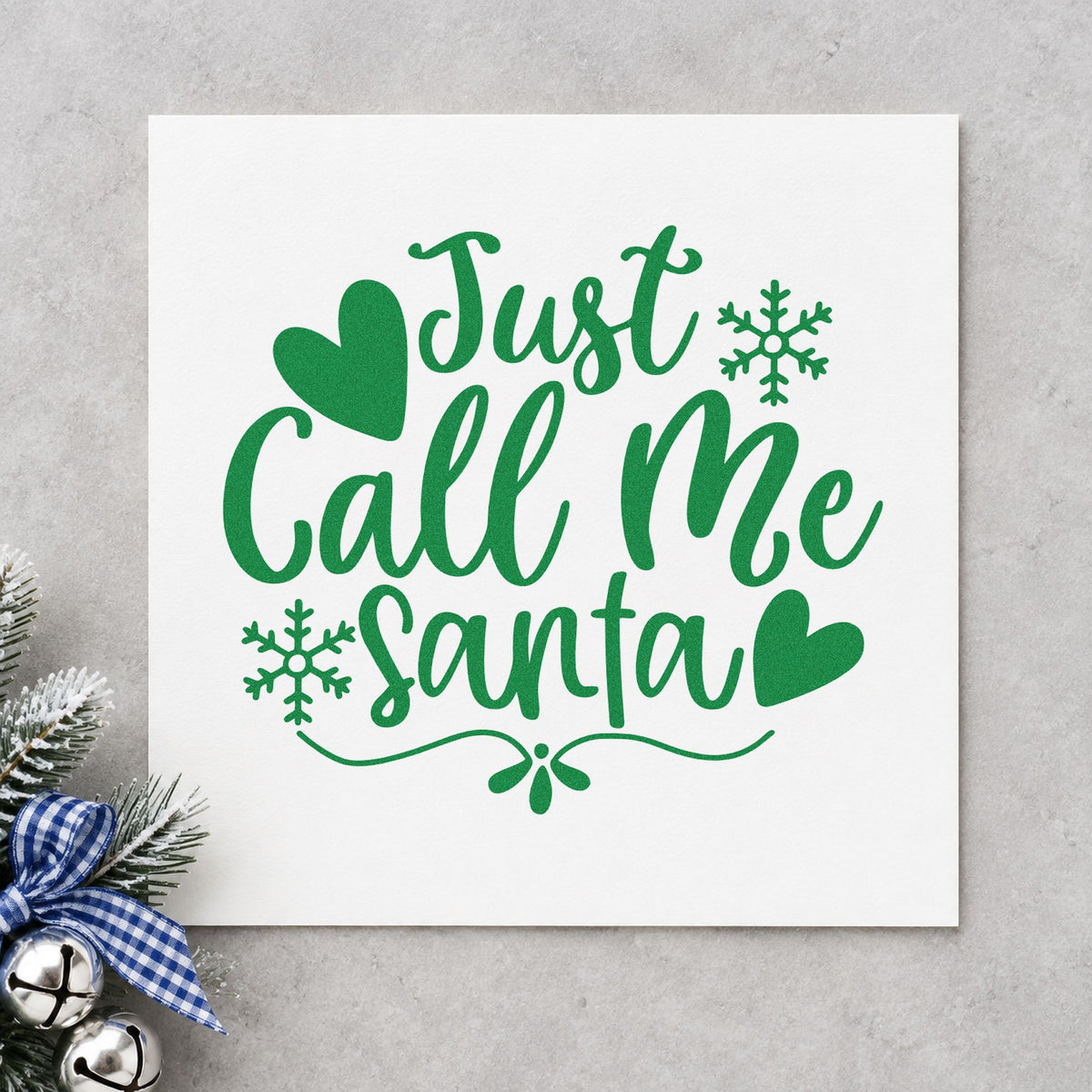 Just Call Me Santa craft stamp imprint in green ink on a handmade project, one idea being delivery note cards.
