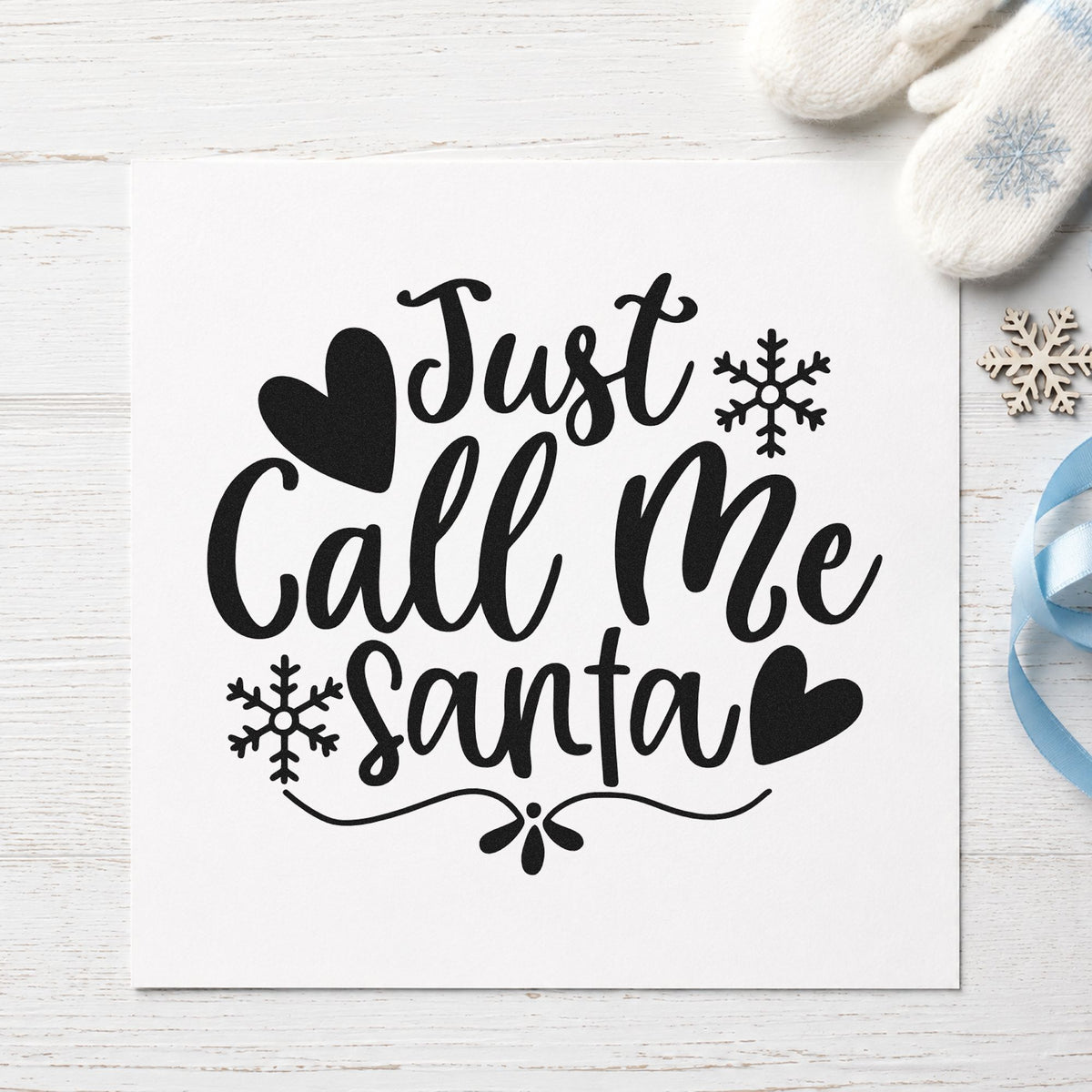 Just Call Me Santa rubber stamp printed in black ink, ready for call me santa cards and similar paper crafts.
