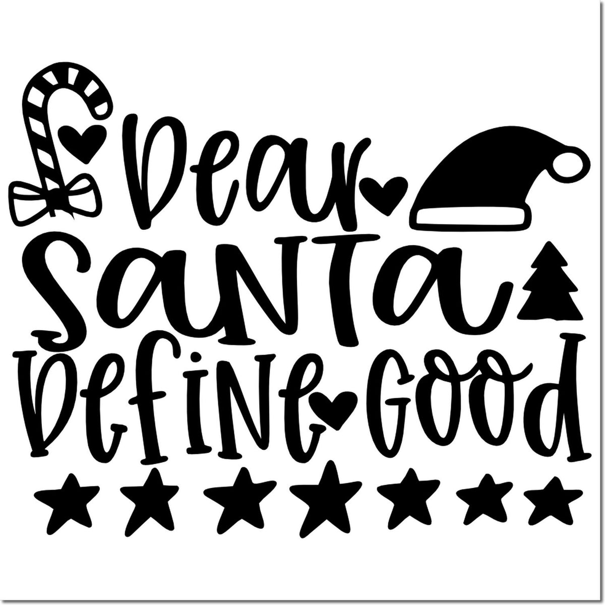 Christmas rubber stamp design reading Dear Santa, define good with candy cane, Santa hat, hearts, and stars.