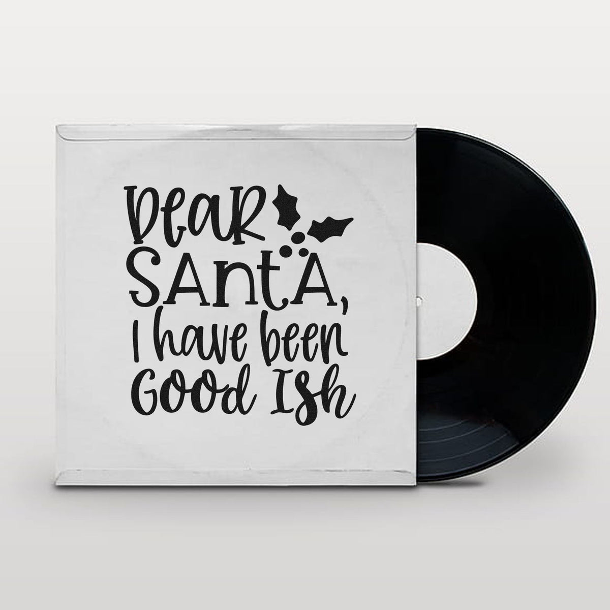 Christmas rubber stamp design reading Dear Santa, I have been Good Ish with holly accents.