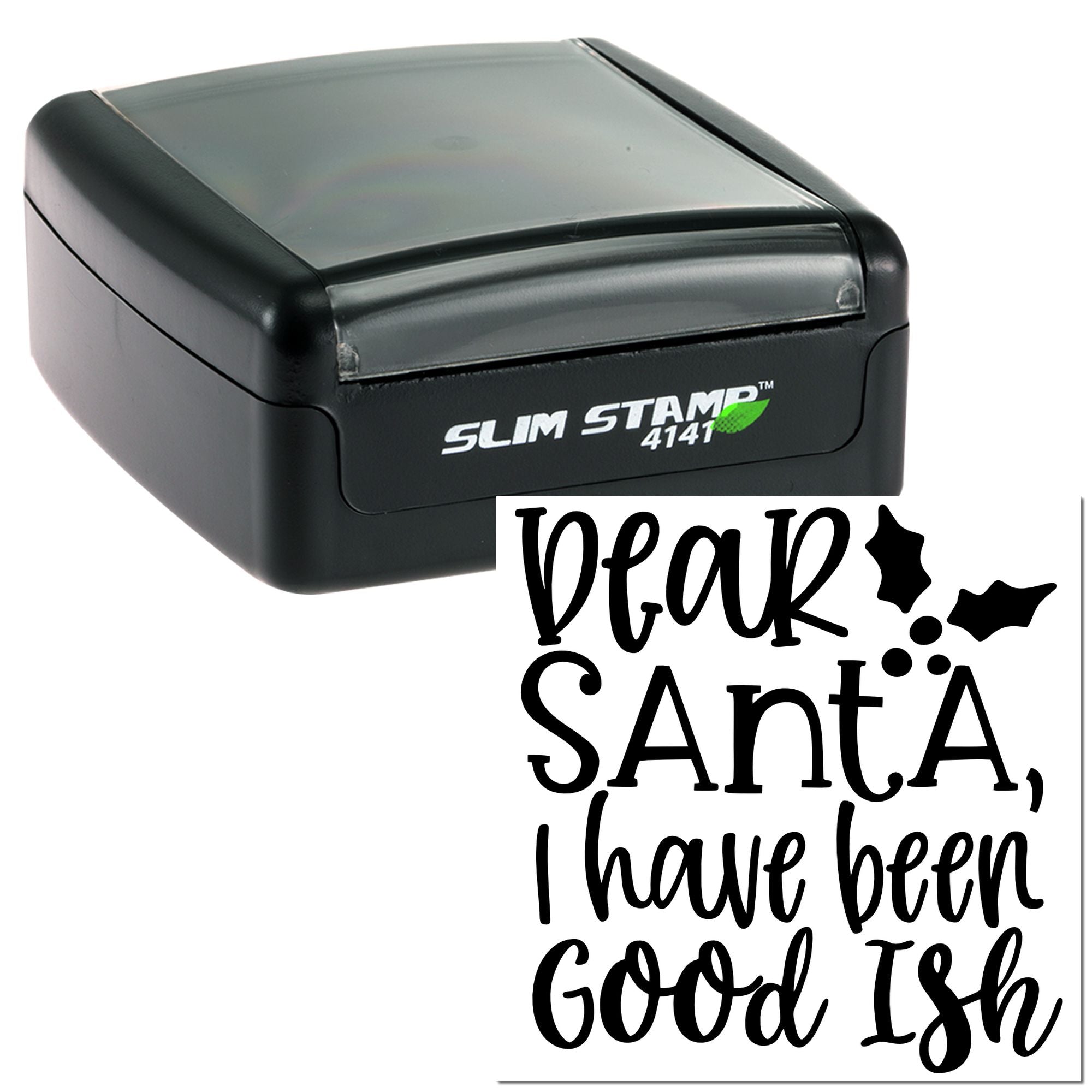 Self-inking rubber stamp with Dear Santa, I have been good-ish holiday message for Christmas cards and gift tags.