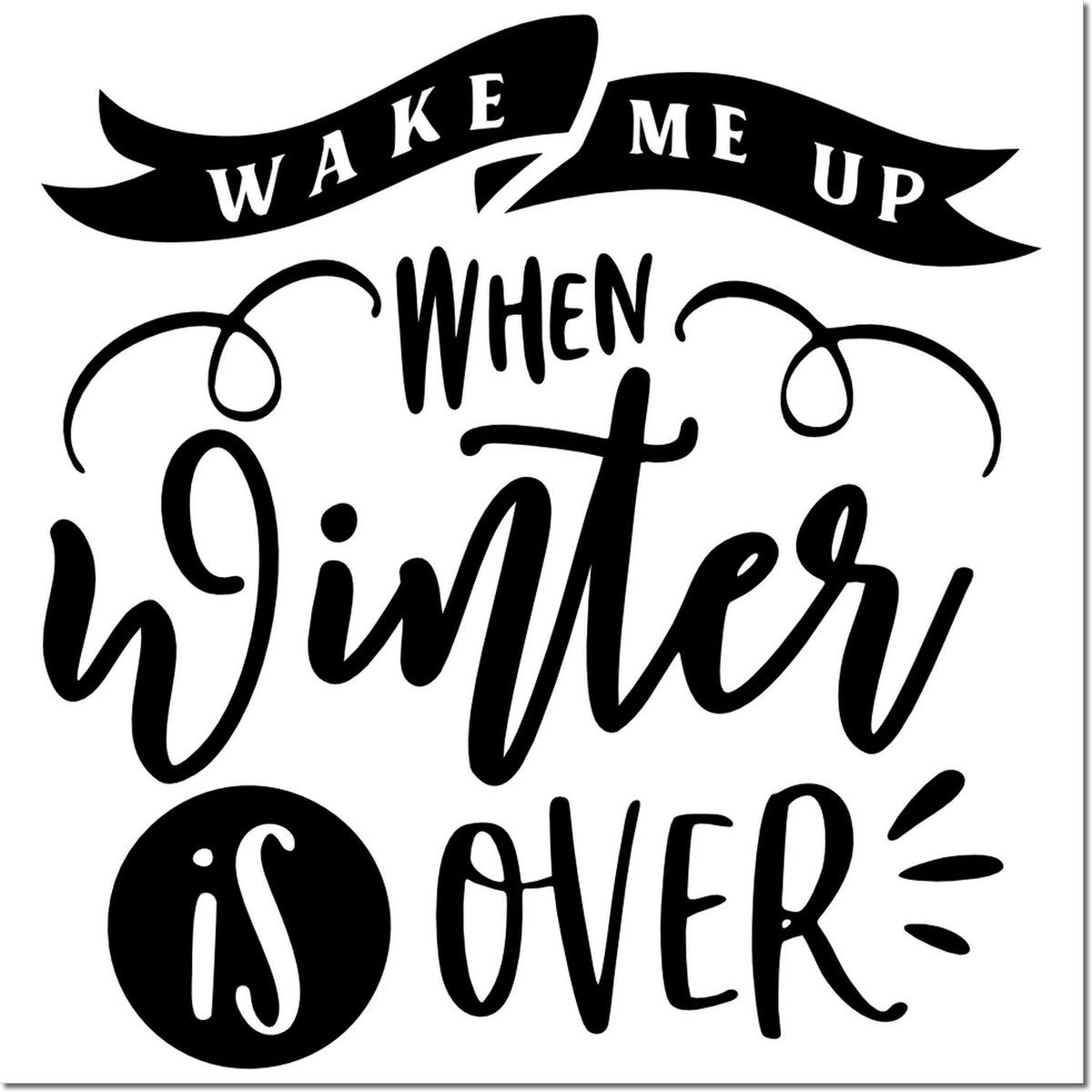 Wake Me Up When Winter Is Over winter rubber stamp design with decorative lettering for seasonal crafts and holiday projects