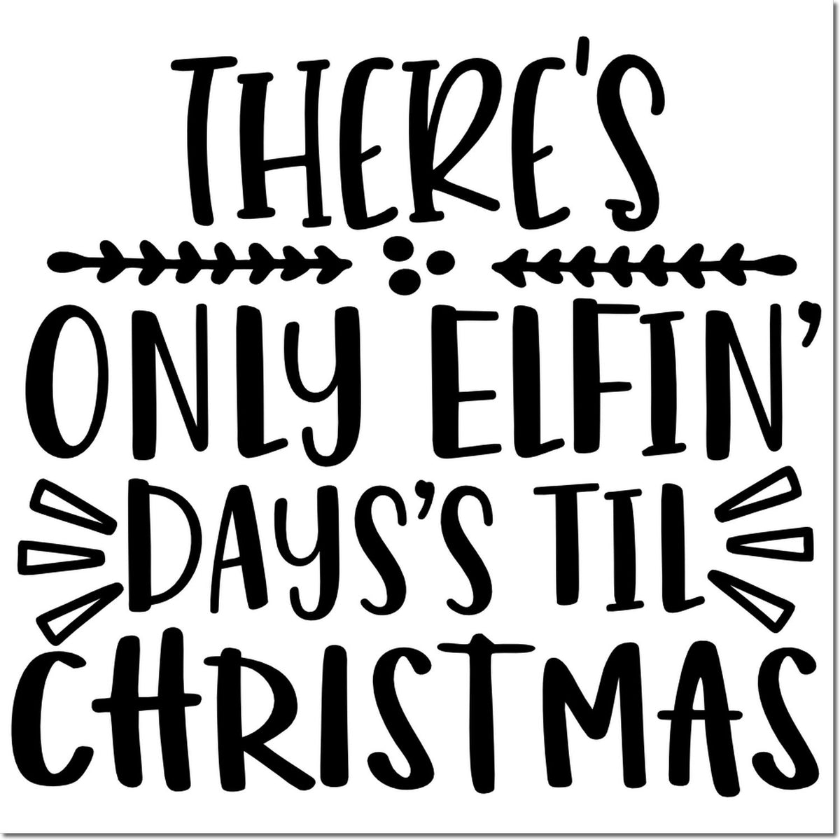 Christmas rubber stamp design reading Theres Only Elfin Days Til Christmas with festive arrow accents