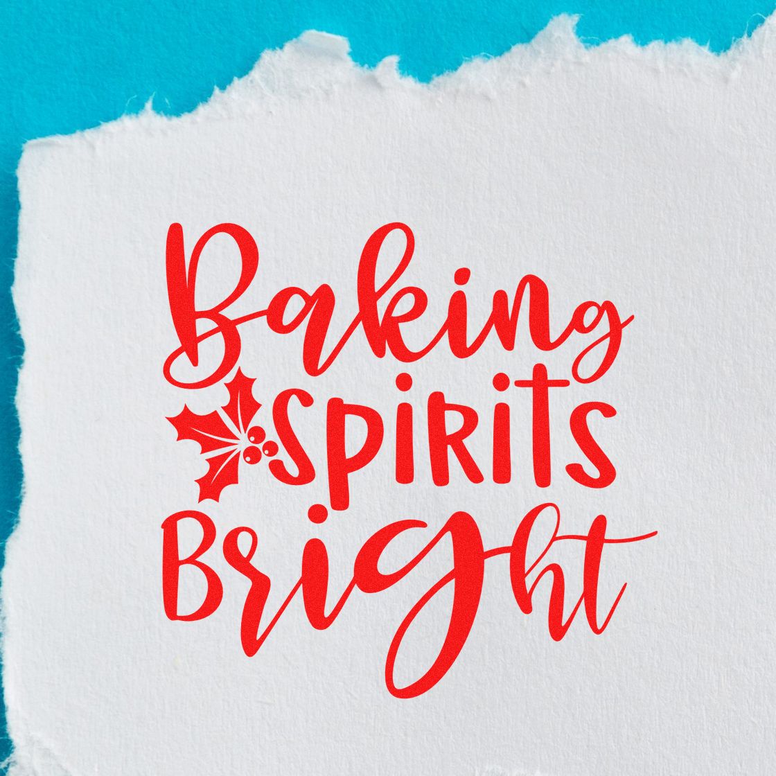 Baking Spirits Bright Christmas rubber stamp design with holly for holiday cards, gift tags, and festive baking crafts.