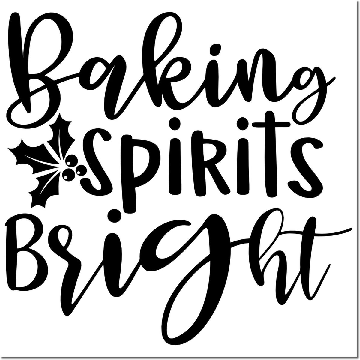 Baking Spirits Bright Christmas rubber stamp design with holly for holiday baking cards, tags, and gift packaging.
