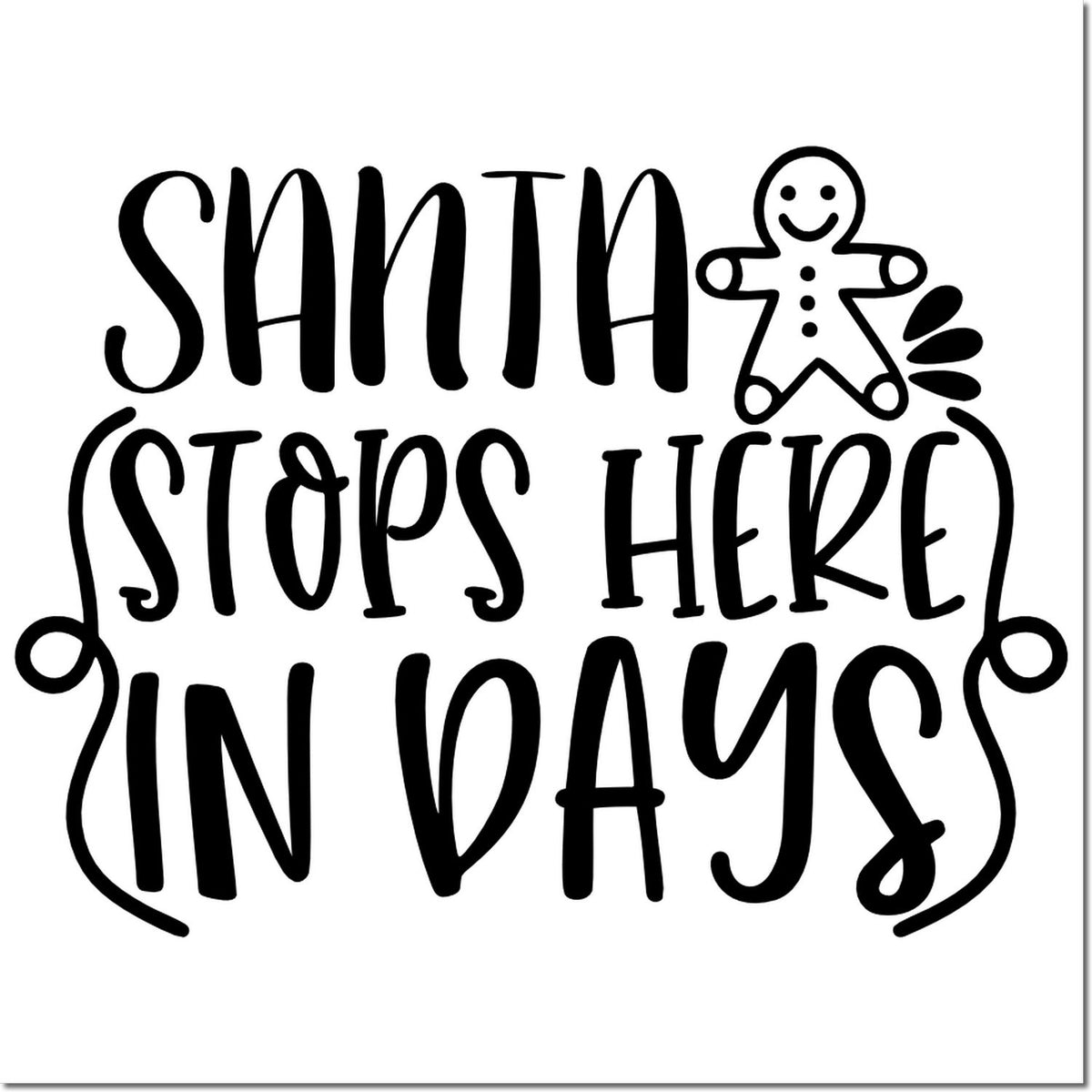 Santa Stops Here in Days rubber stamp design with gingerbread man, festive Christmas countdown for holiday crafts and dcor