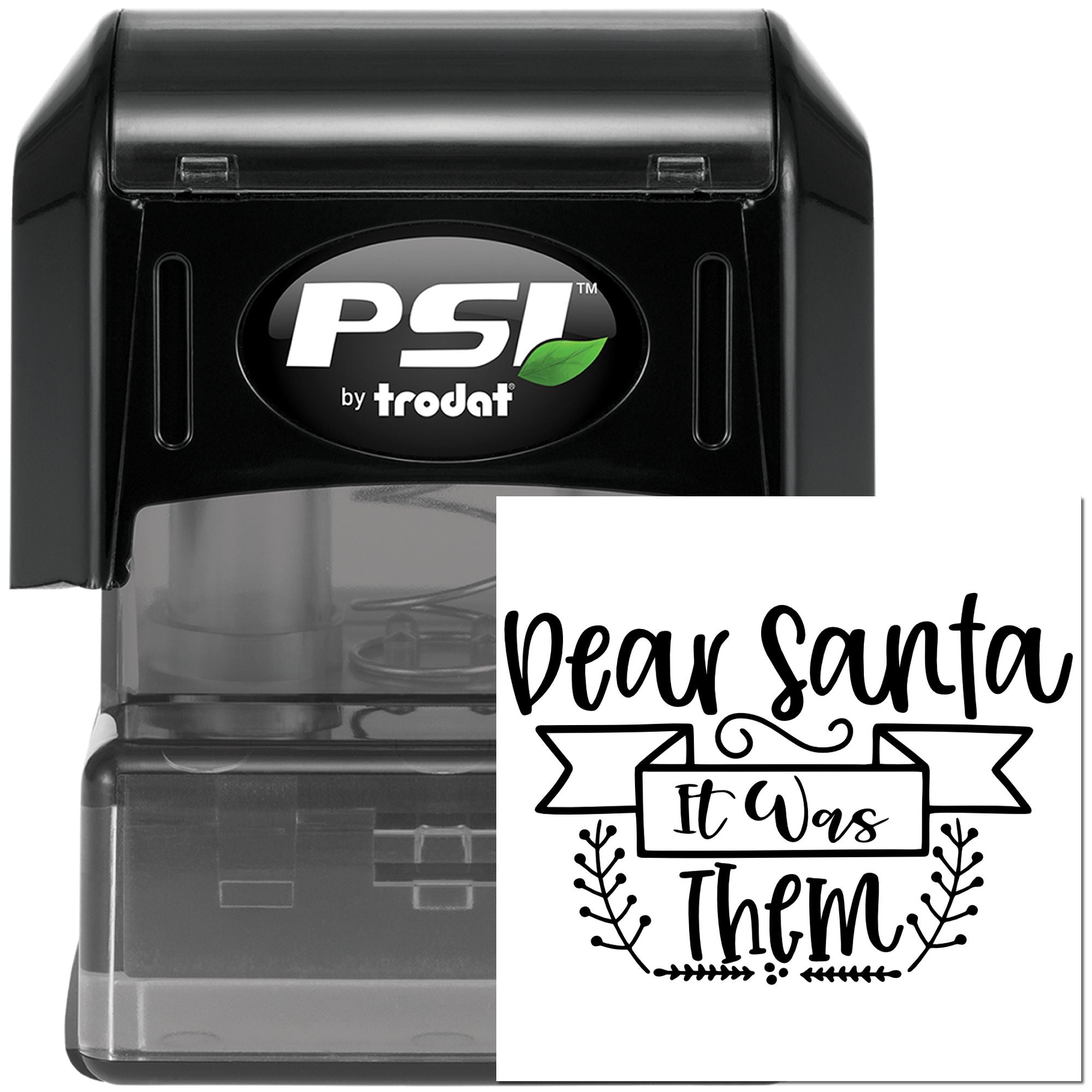 PSI by Trodat self-inking rubber stamp with custom Dear Santa, It Was Them holiday stamp design.