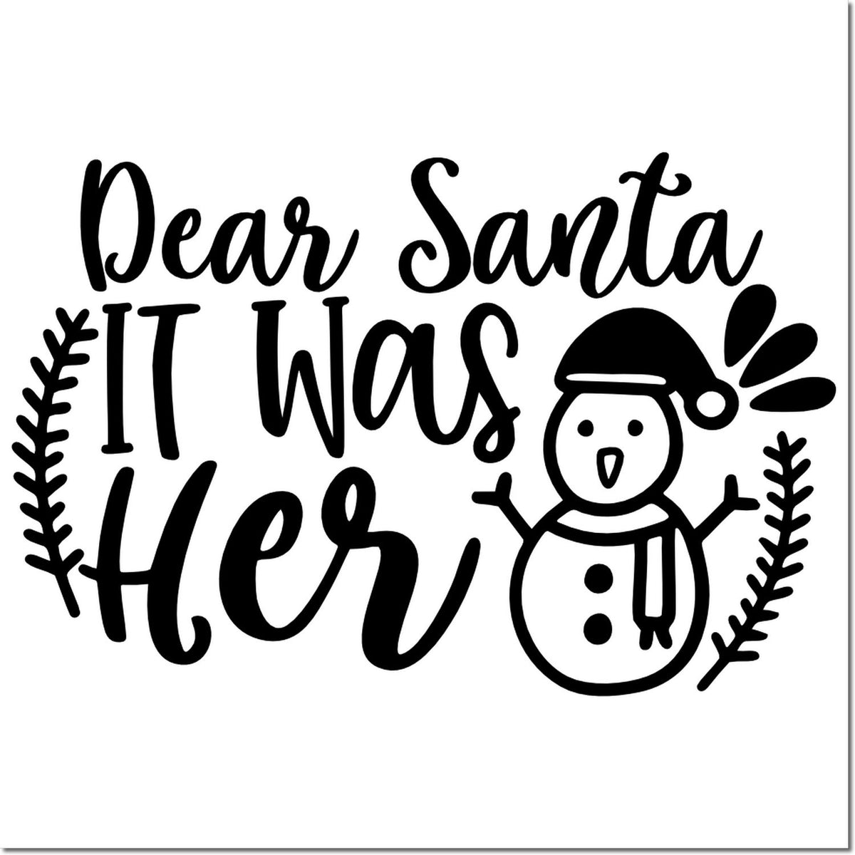 Funny Christmas rubber stamp design reading Dear Santa It Was Her with a snowman and festive holiday accents.