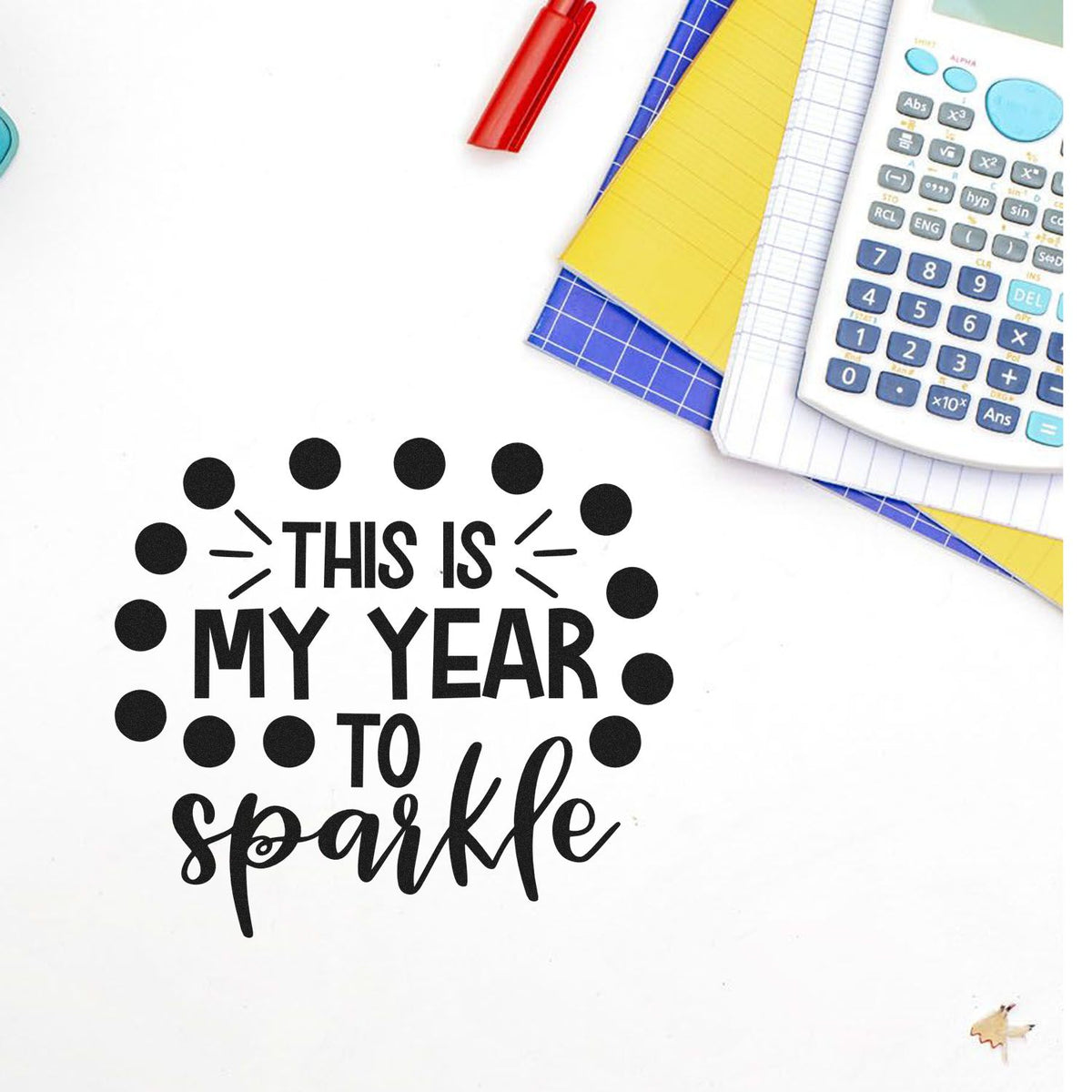 Rubber stamp reading This Is My Year to Sparkle with school supplies and calculator, perfect for planner and classroom crafts.