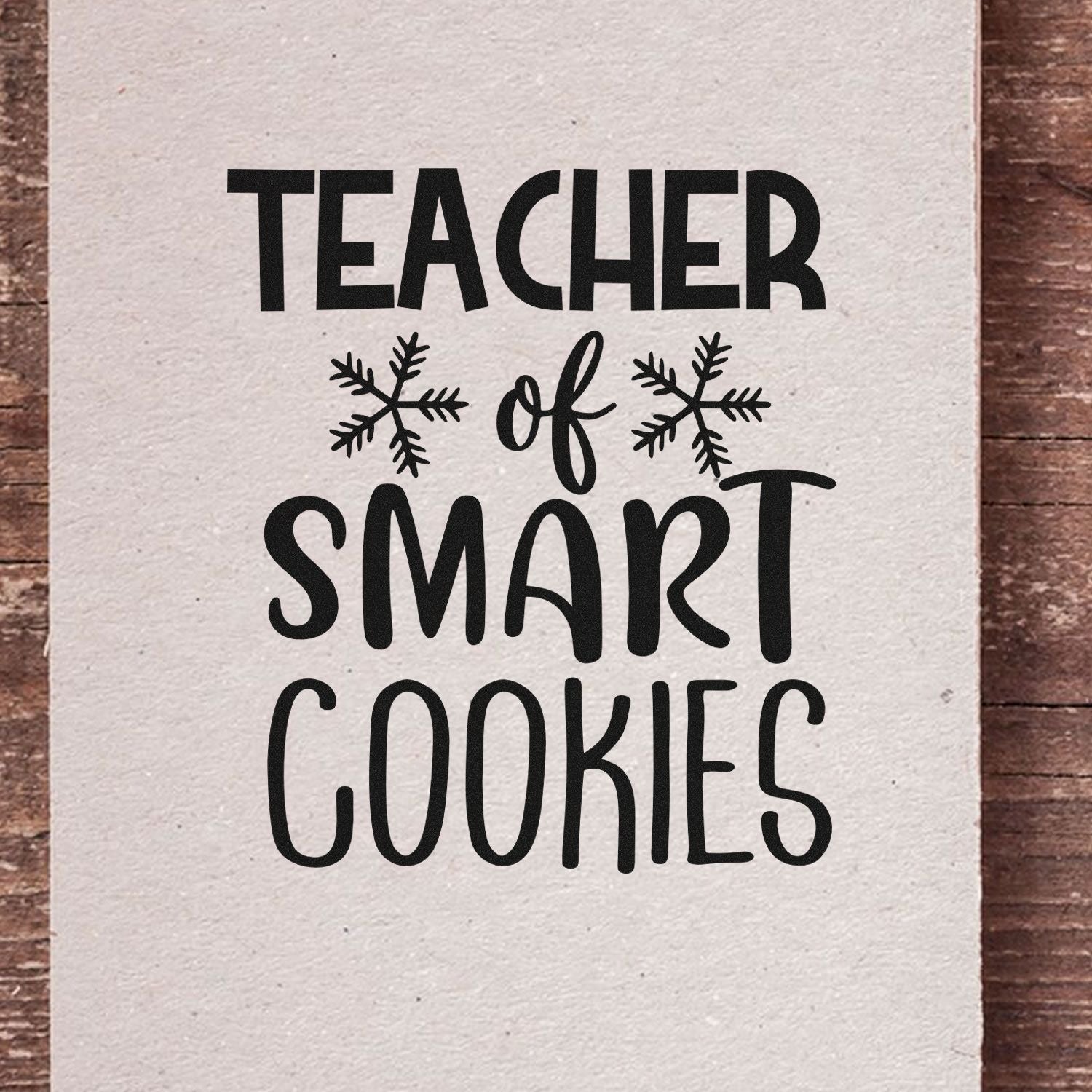 Teacher of Smart Cookies rubber stamp design with snowflakes for teacher gifts, classroom crafts, and cookie packaging.