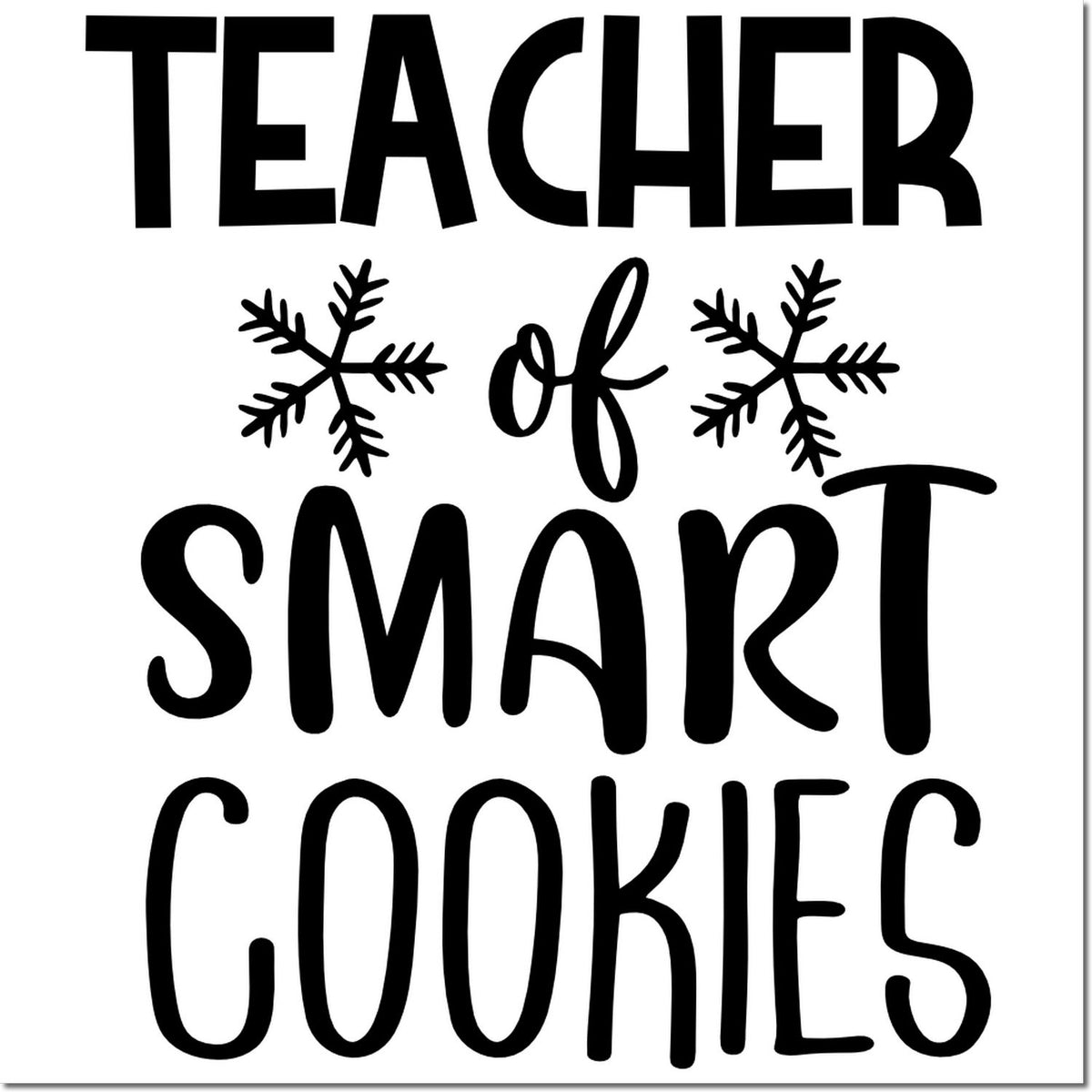 Teacher of Smart Cookies rubber stamp design with snowflakes, ideal for teacher appreciation gifts.