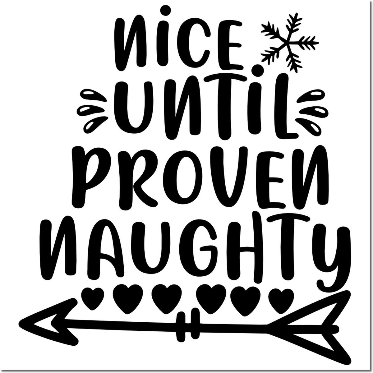 Nice until proven naughty holiday rubber stamp with snowflake, hearts and arrow for Christmas crafts and card making.
