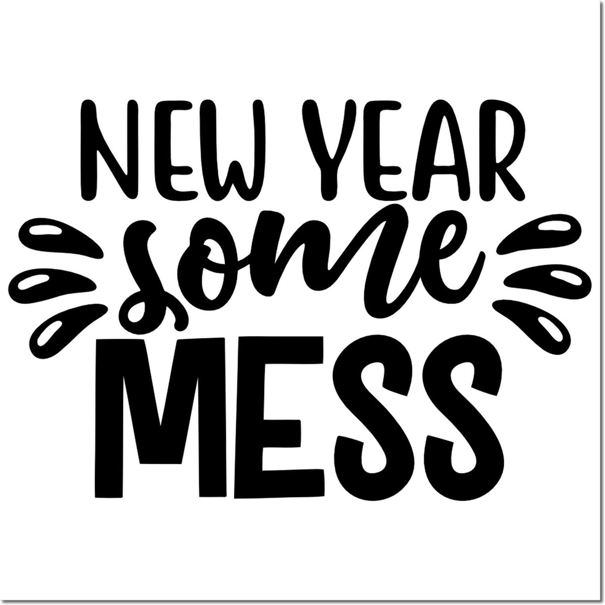 New Year Same Mess rubber stamp design with bold black lettering for funny holiday crafting and greeting cards.