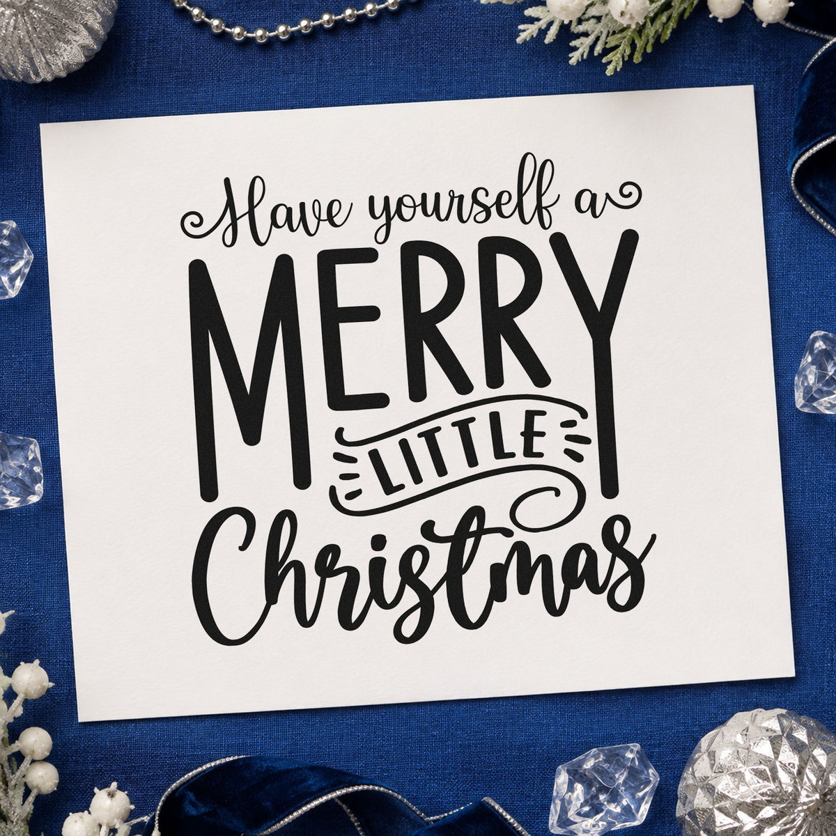 Have Yourself Merry Little Christmas rubber stamp printed in black ink, ready for script and block cards and similar paper crafts.